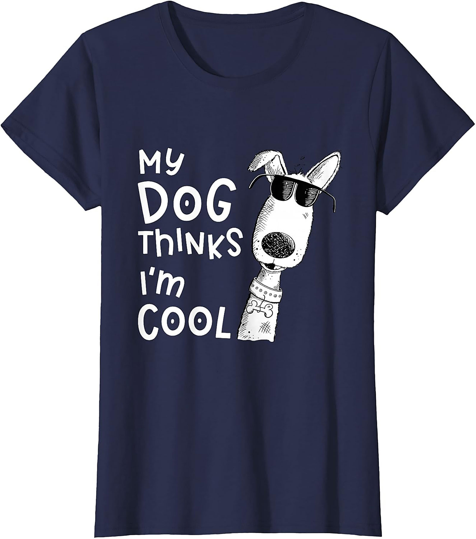 My Dog Thinks I'm Cool T-shirt - Funny Dog Lover Graphic Tee