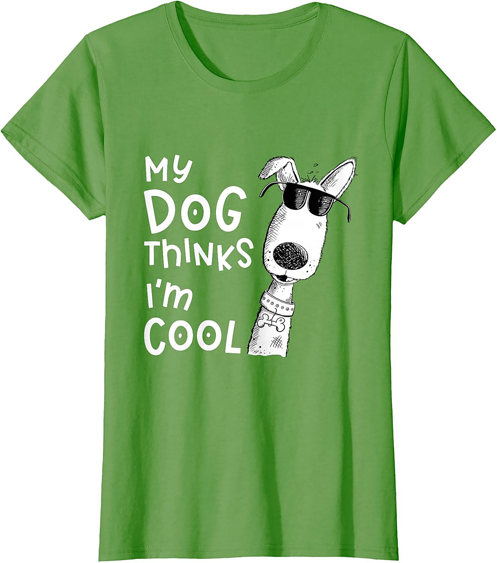 My Dog Thinks I'm Cool T-shirt - Funny Dog Lover Graphic Tee