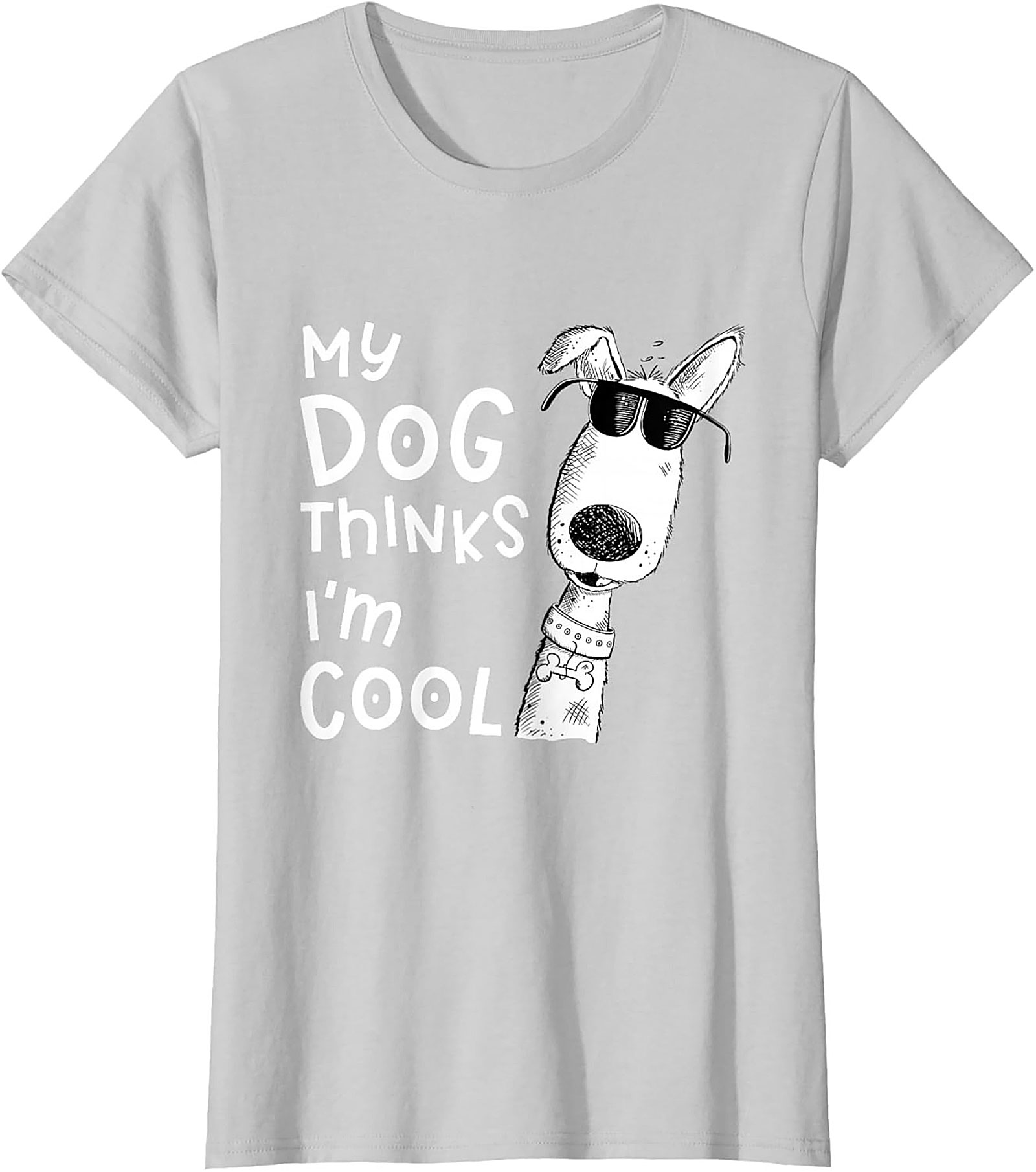 My Dog Thinks I'm Cool T-shirt - Funny Dog Lover Graphic Tee