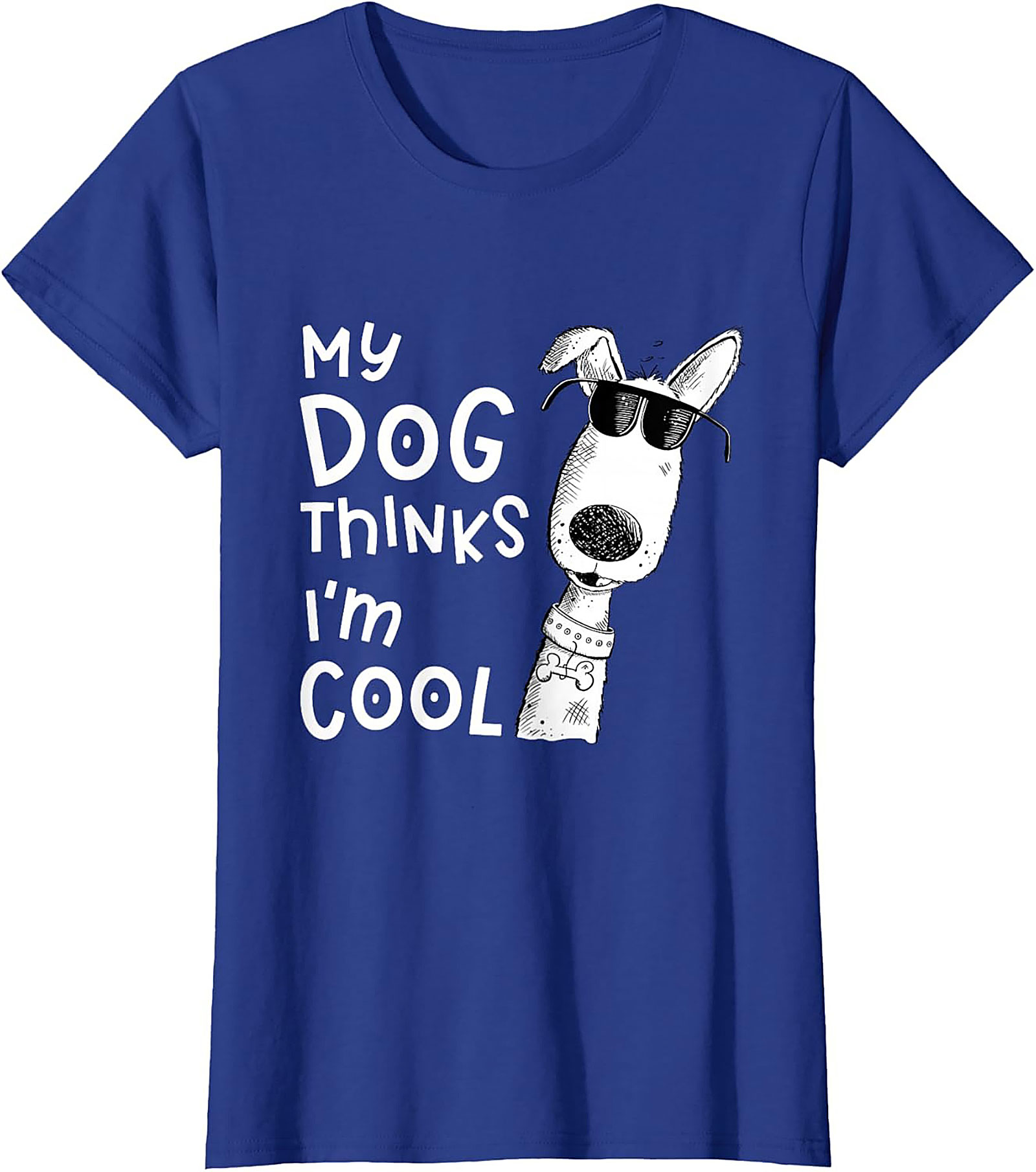 My Dog Thinks I'm Cool T-shirt - Funny Dog Lover Graphic Tee