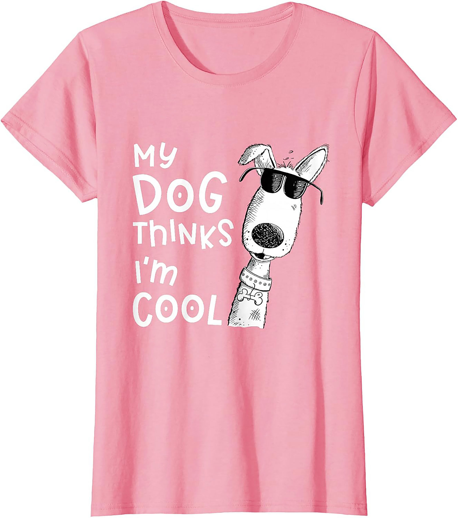 My Dog Thinks I'm Cool T-shirt - Funny Dog Lover Graphic Tee