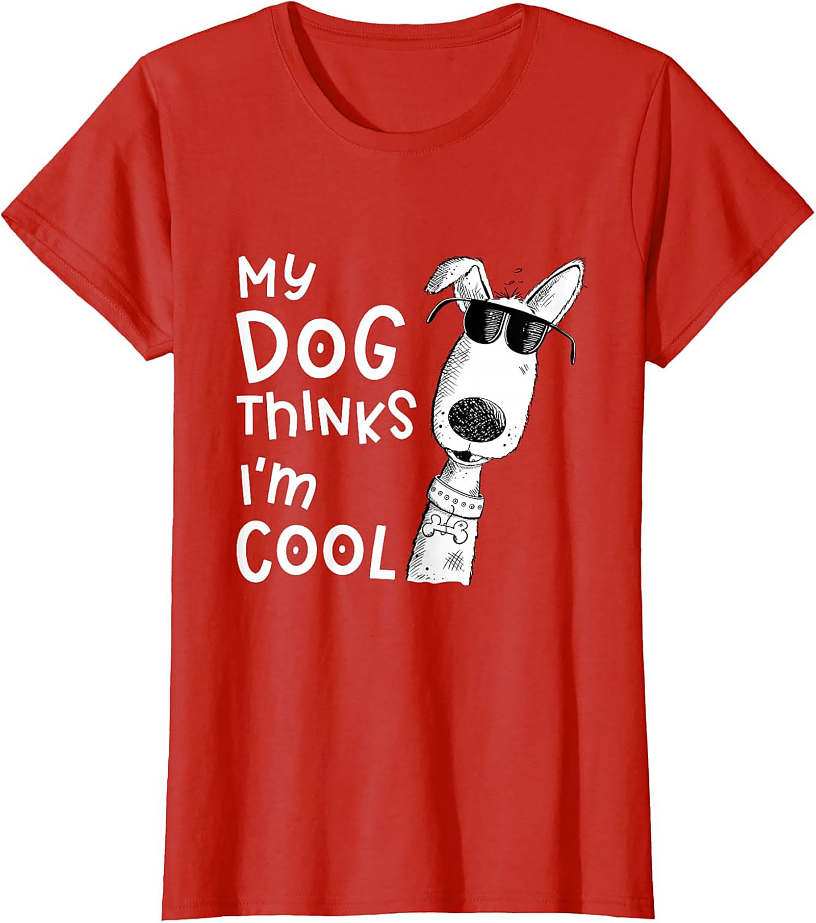 My Dog Thinks I'm Cool T-shirt - Funny Dog Lover Graphic Tee