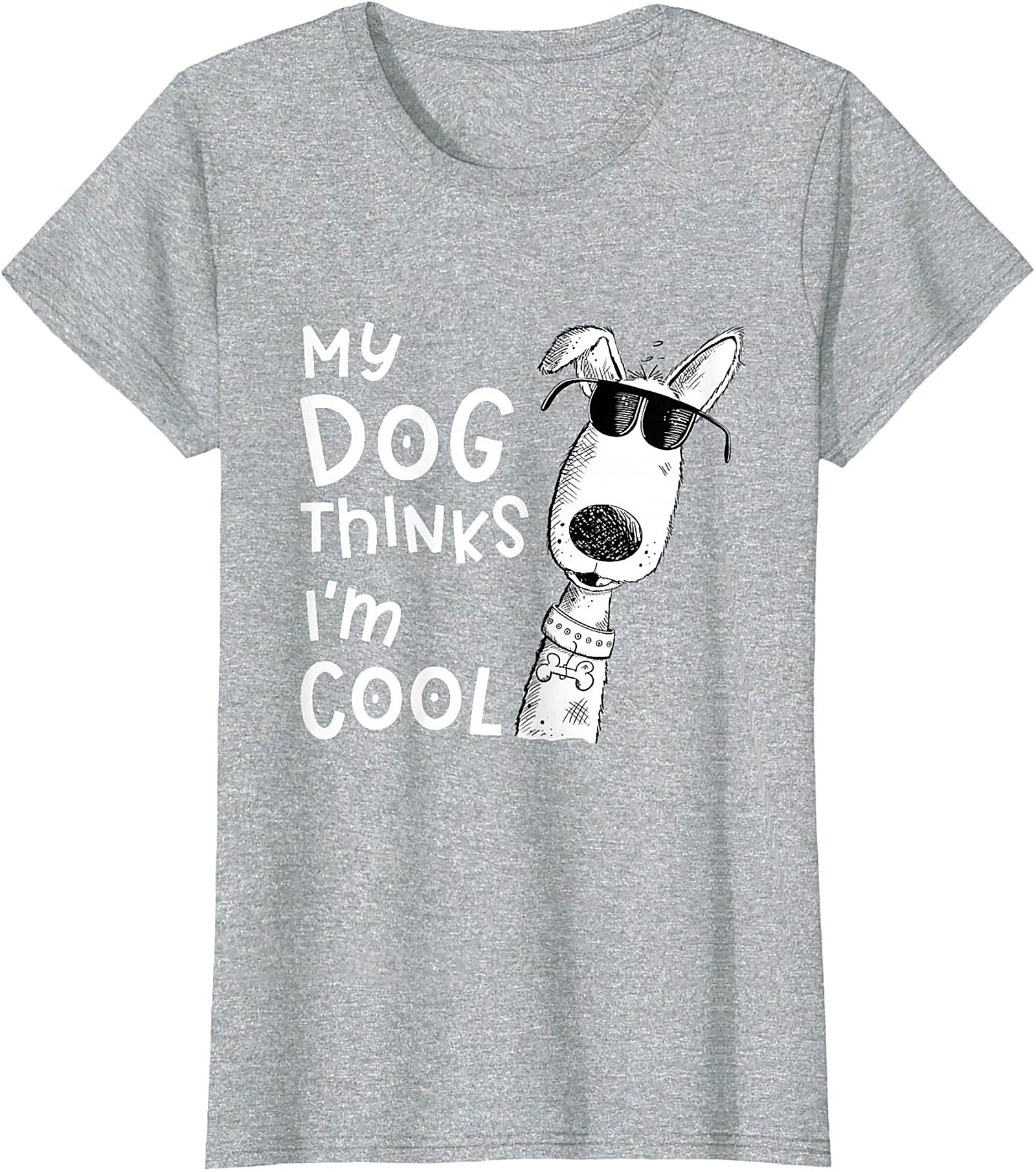 My Dog Thinks I'm Cool T-shirt - Funny Dog Lover Graphic Tee