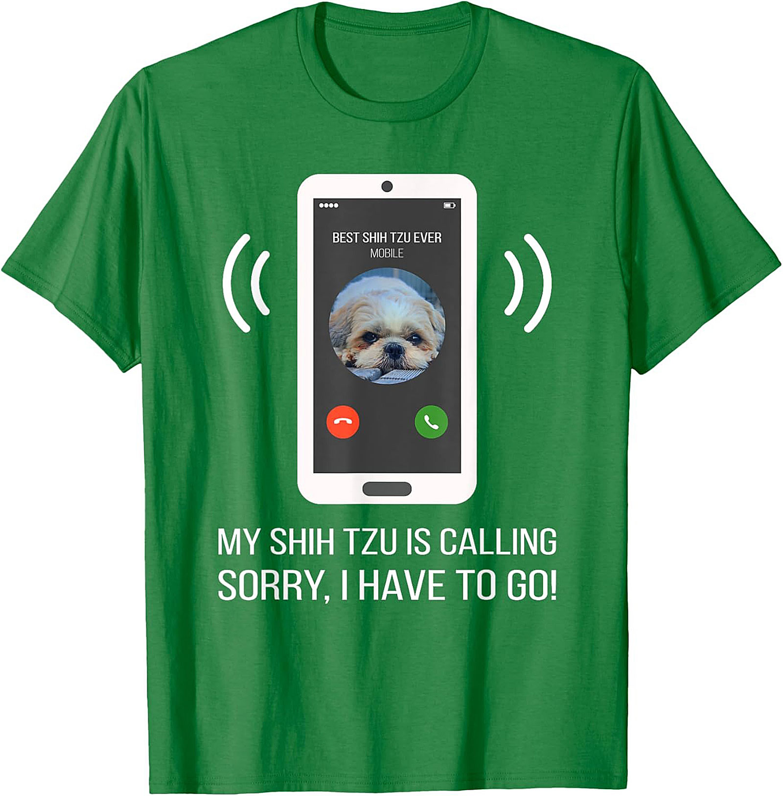My Shih Tzu Is Calling Funny T-shirt – Best Shih Tzu Ever Graphic Tee