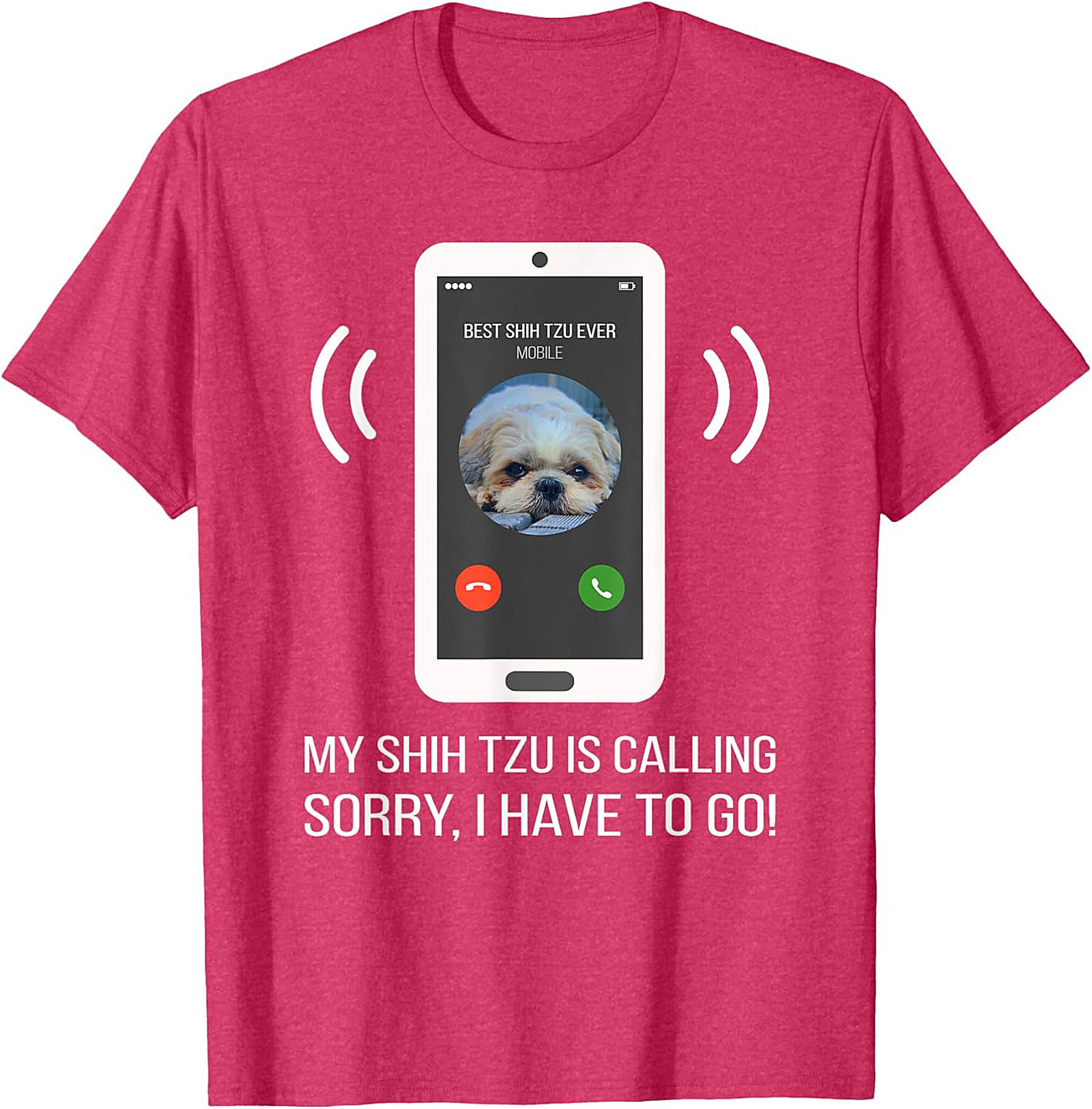My Shih Tzu Is Calling Funny T-shirt – Best Shih Tzu Ever Graphic Tee