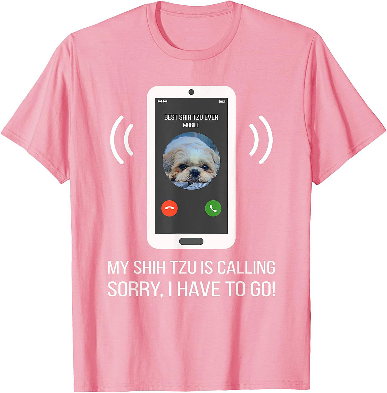 My Shih Tzu Is Calling Funny T-shirt – Best Shih Tzu Ever Graphic Tee