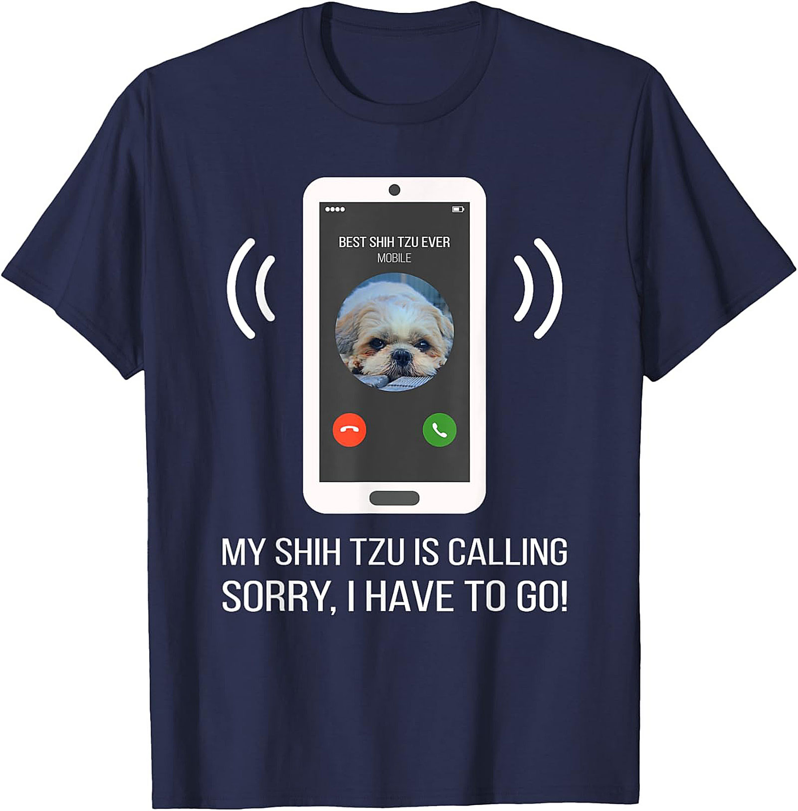My Shih Tzu Is Calling Funny T-shirt – Best Shih Tzu Ever Graphic Tee