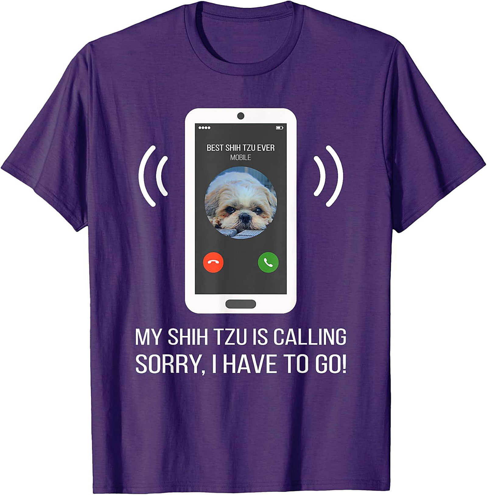 My Shih Tzu Is Calling Funny T-shirt – Best Shih Tzu Ever Graphic Tee