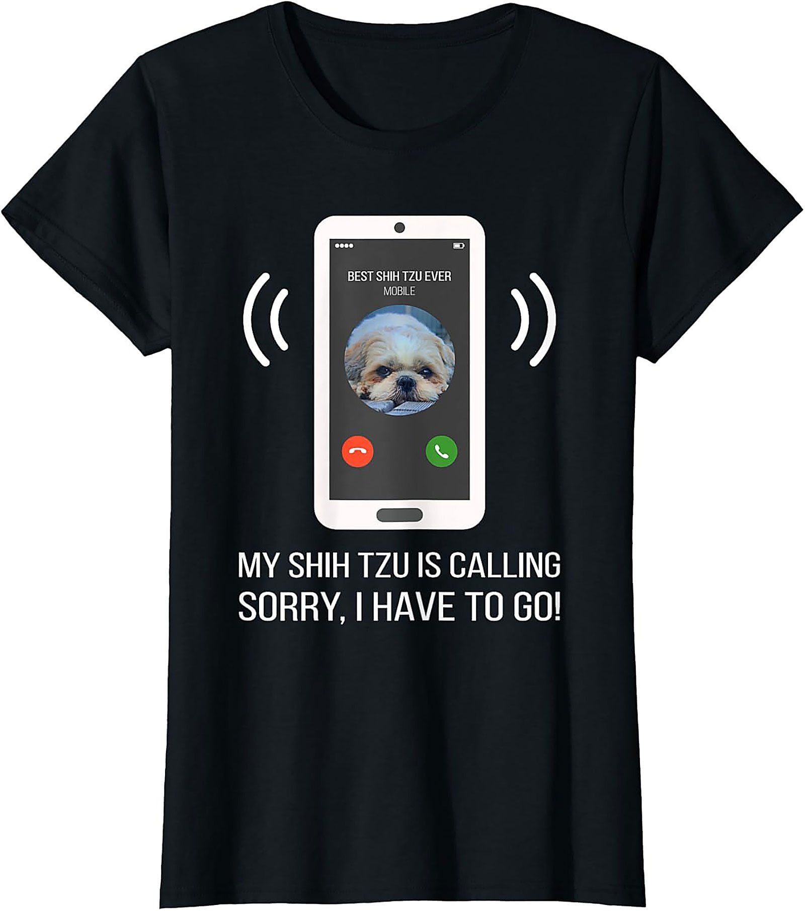 My Shih Tzu Is Calling Funny T-shirt – Best Shih Tzu Ever Graphic Tee
