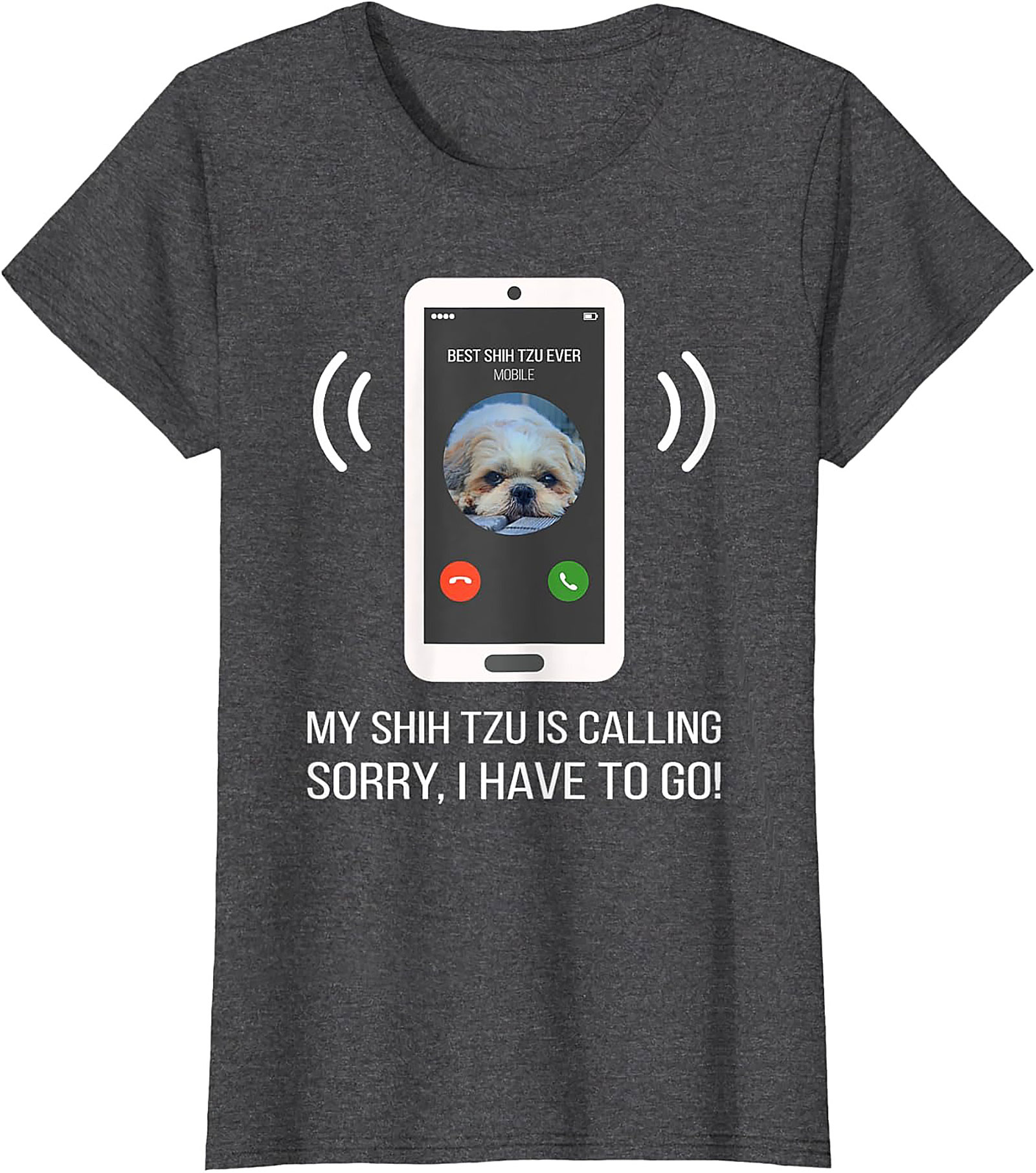 My Shih Tzu Is Calling Funny T-shirt – Best Shih Tzu Ever Graphic Tee