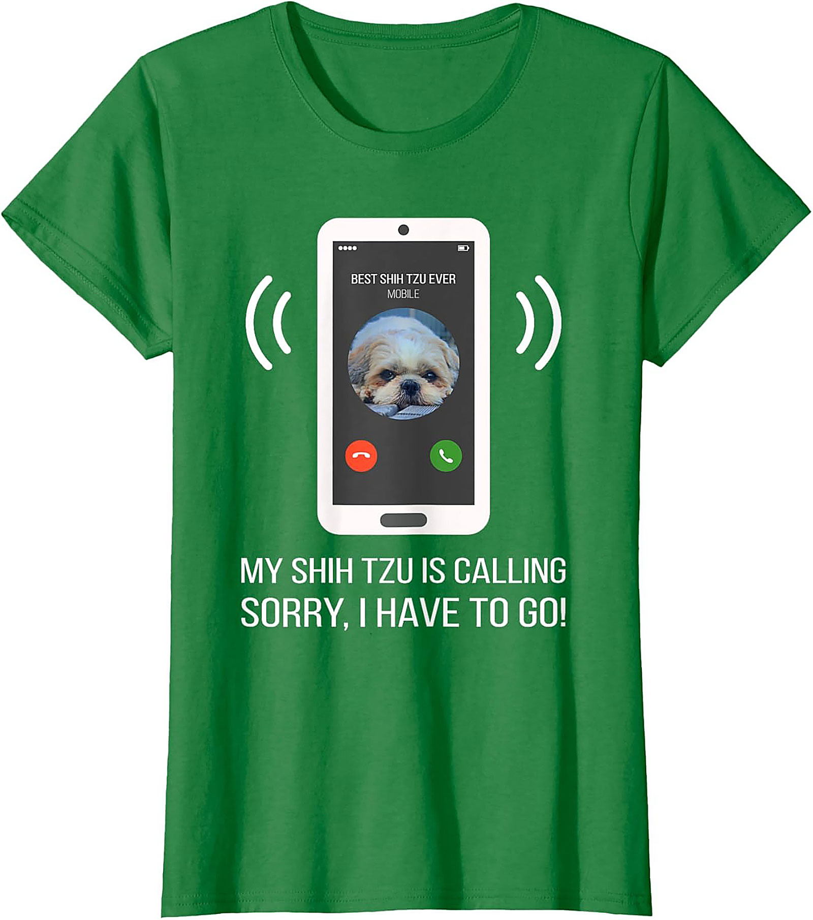 My Shih Tzu Is Calling Funny T-shirt – Best Shih Tzu Ever Graphic Tee