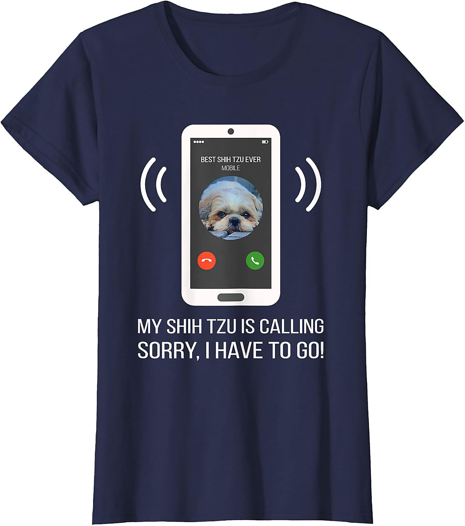 My Shih Tzu Is Calling Funny T-shirt – Best Shih Tzu Ever Graphic Tee