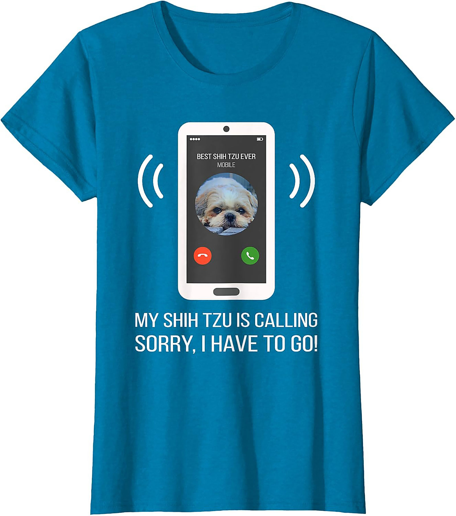 My Shih Tzu Is Calling Funny T-shirt – Best Shih Tzu Ever Graphic Tee