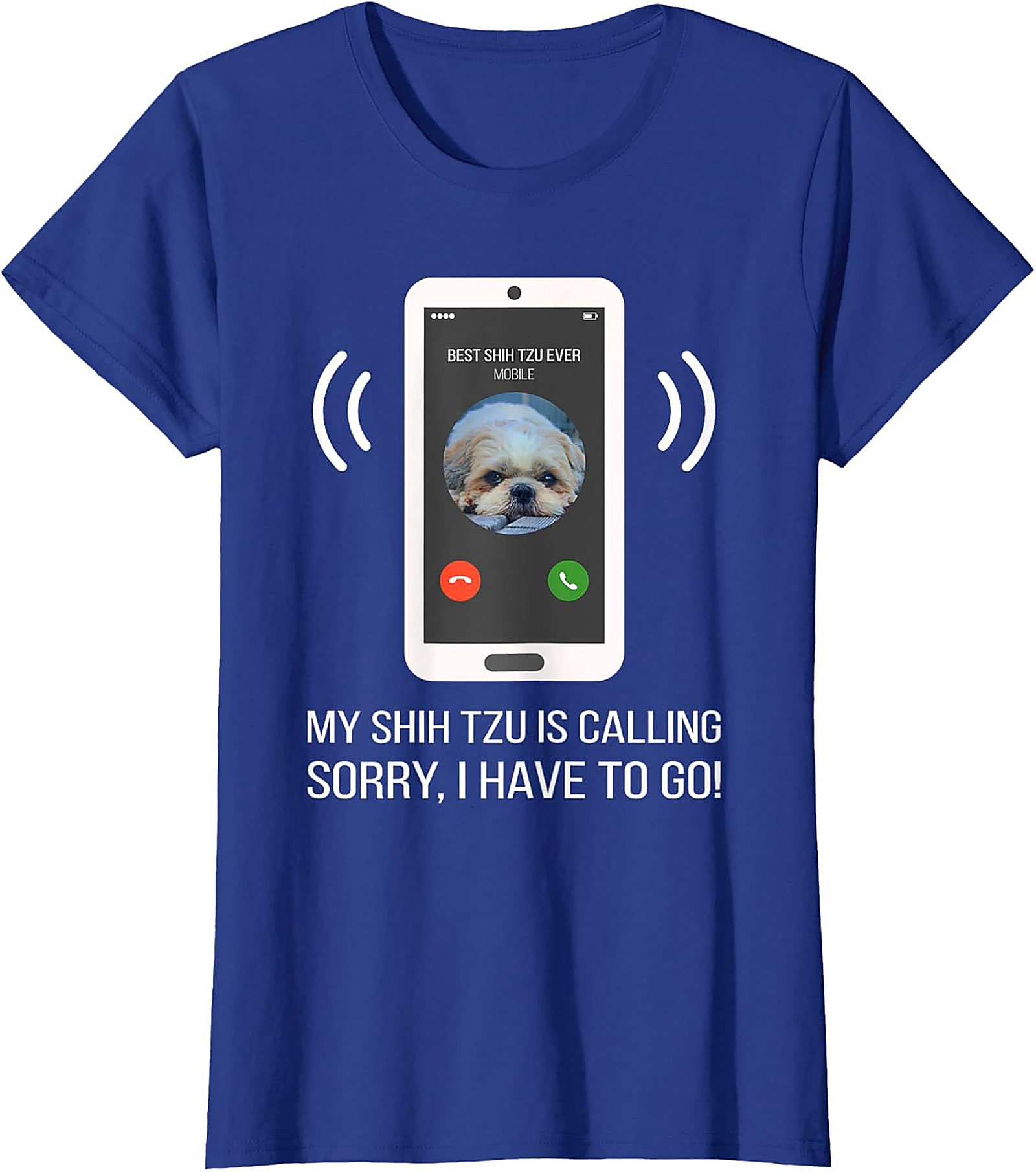 My Shih Tzu Is Calling Funny T-shirt – Best Shih Tzu Ever Graphic Tee