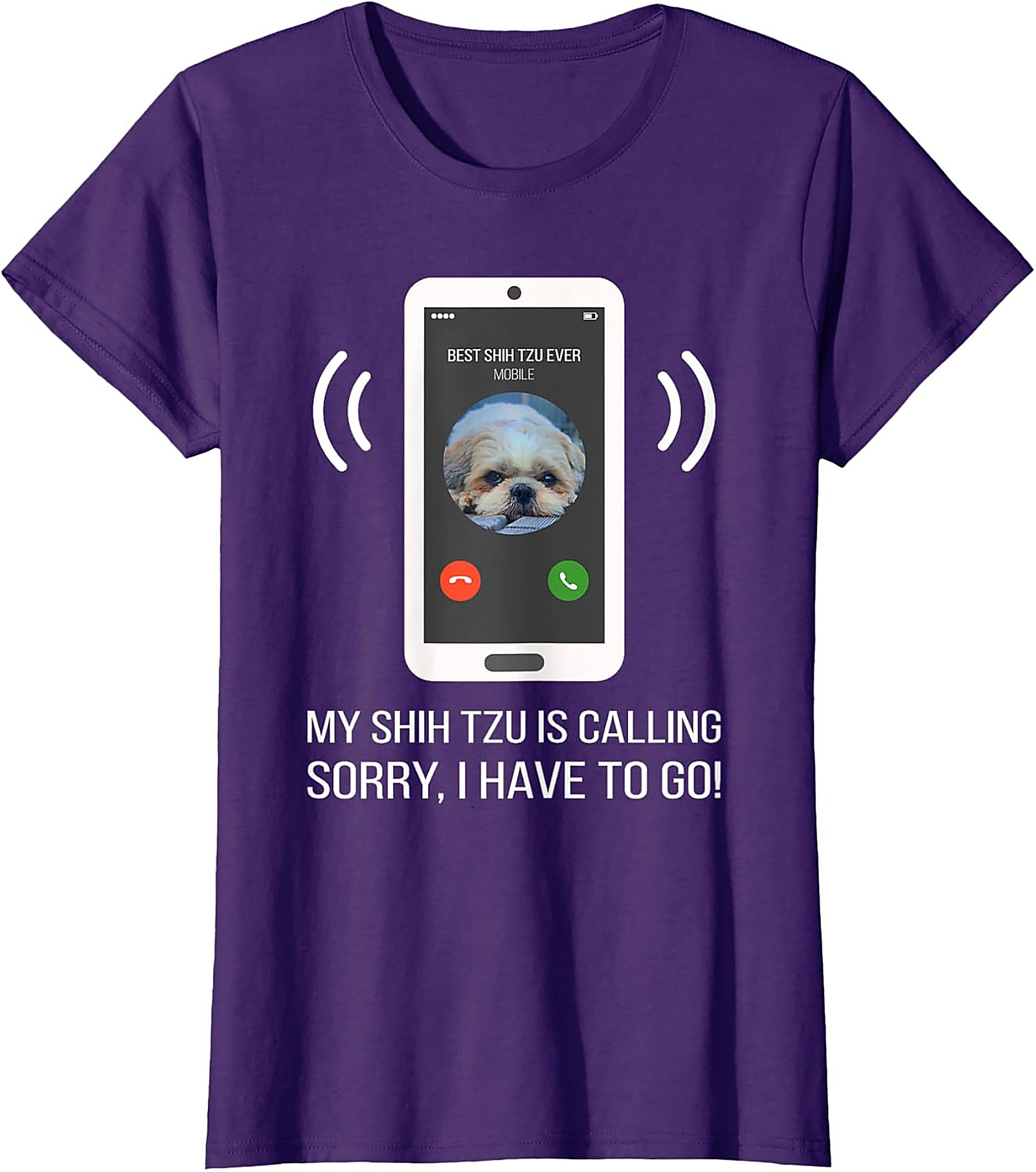 My Shih Tzu Is Calling Funny T-shirt – Best Shih Tzu Ever Graphic Tee