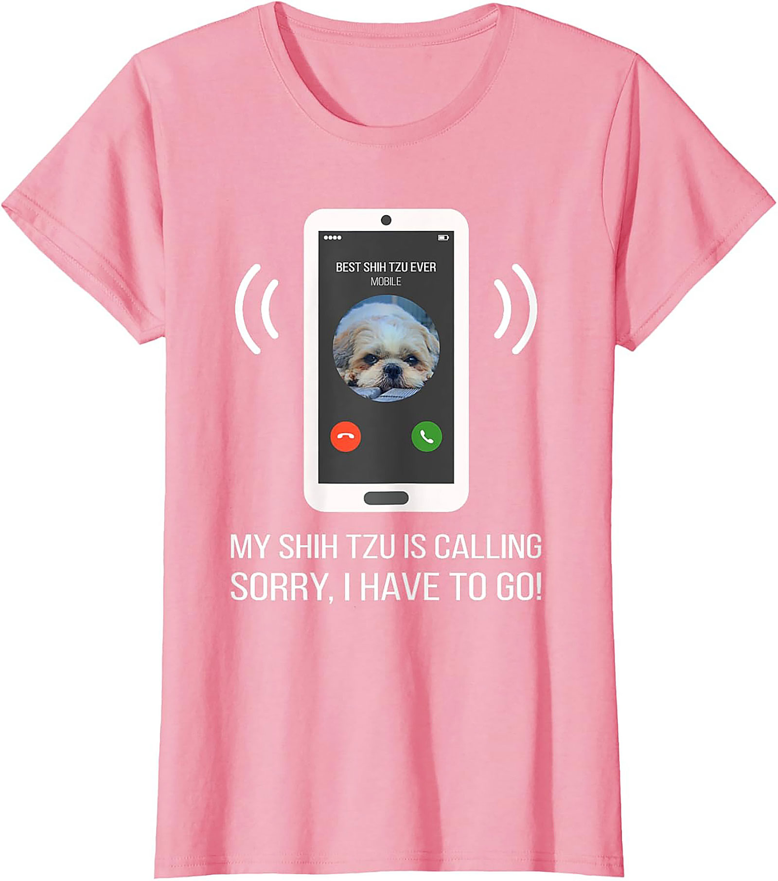 My Shih Tzu Is Calling Funny T-shirt – Best Shih Tzu Ever Graphic Tee