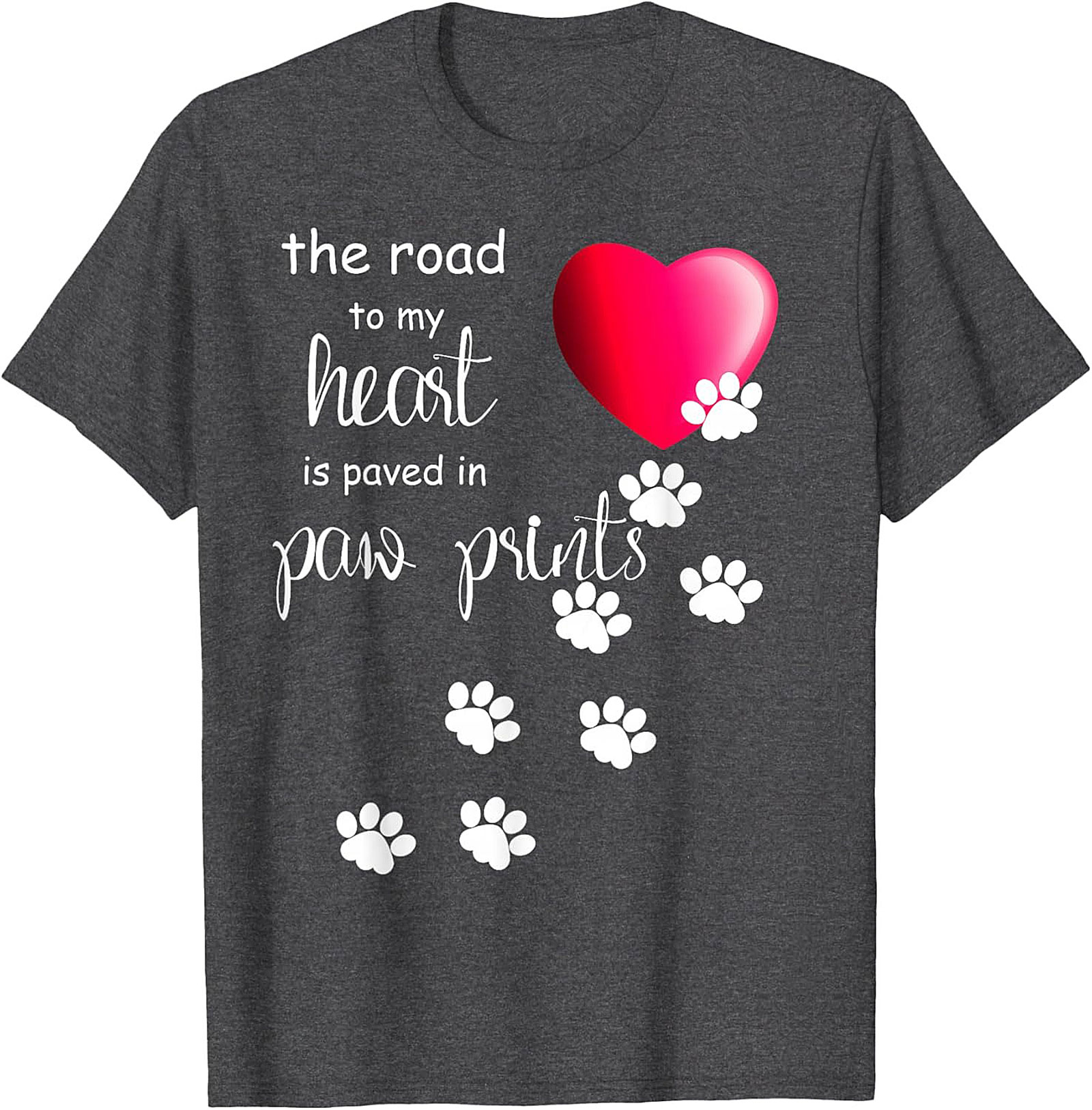 Paw Print Heart T-Shirt: The Road to My Heart Dog Lover Graphic Tee