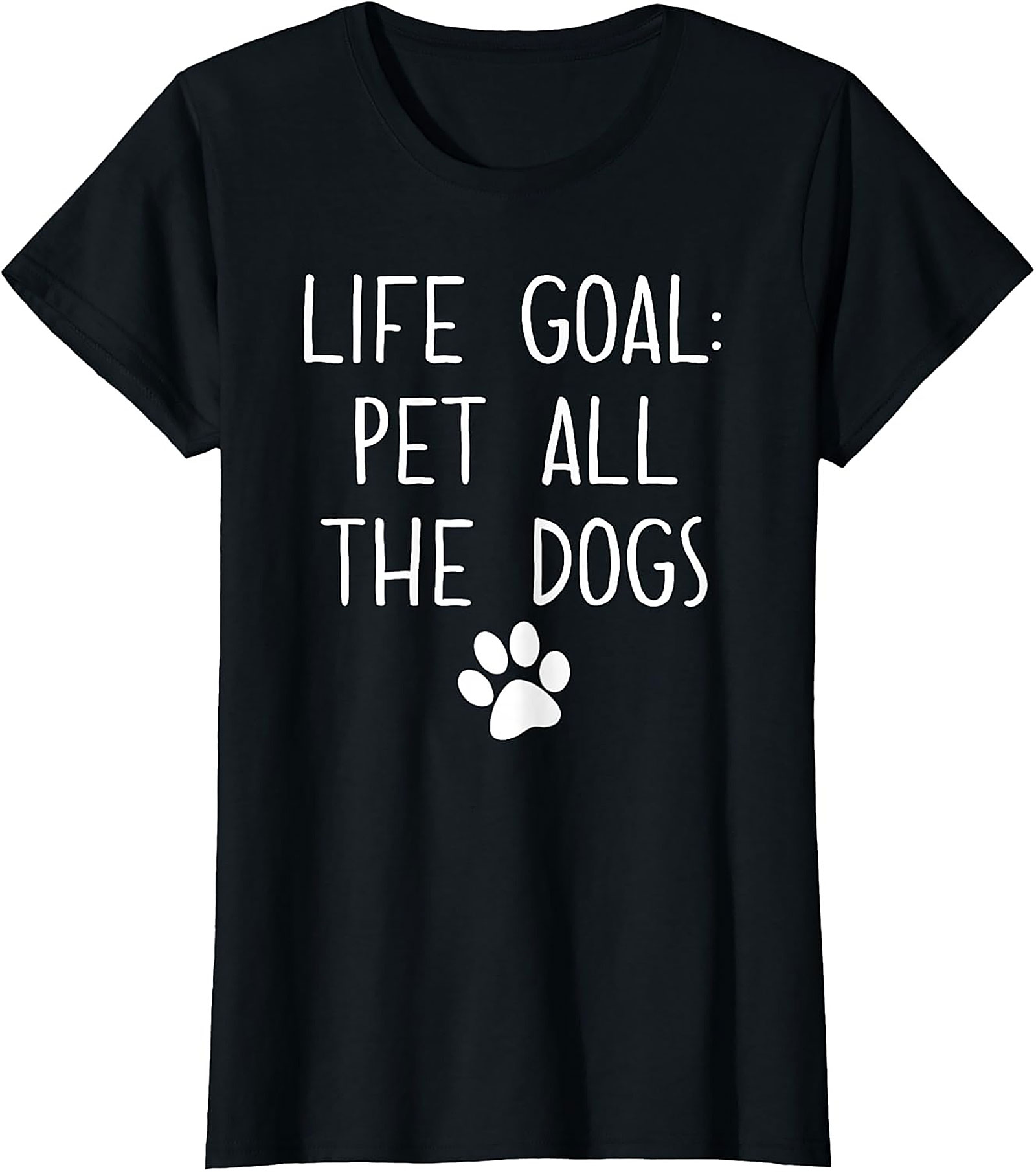 LIFE GOAL: Pet All The Dogs Graphic Tee | Funny Unisex Dog Lover Shirt