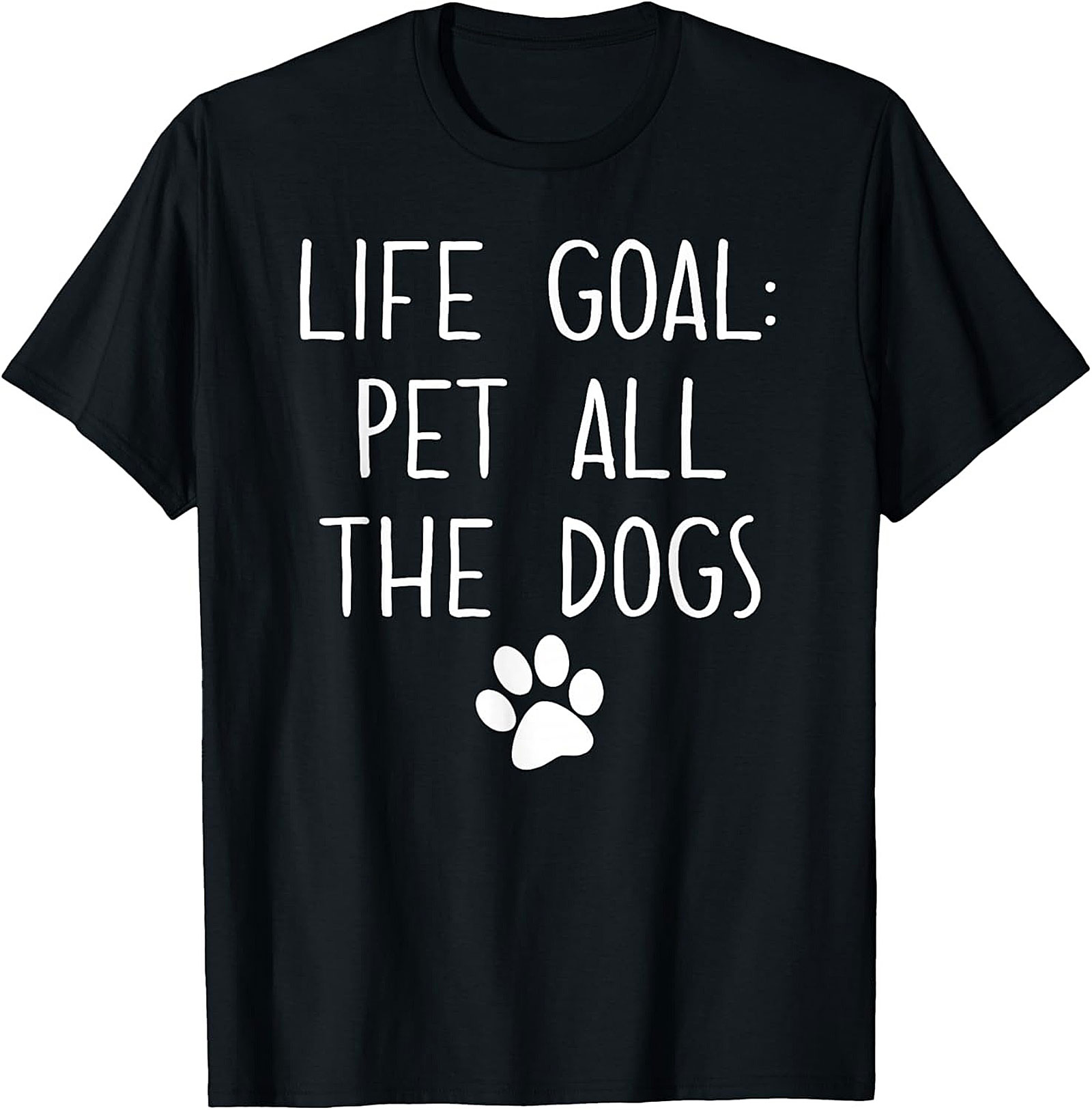 LIFE GOAL: Pet All The Dogs Graphic Tee | Funny Unisex Dog Lover Shirt