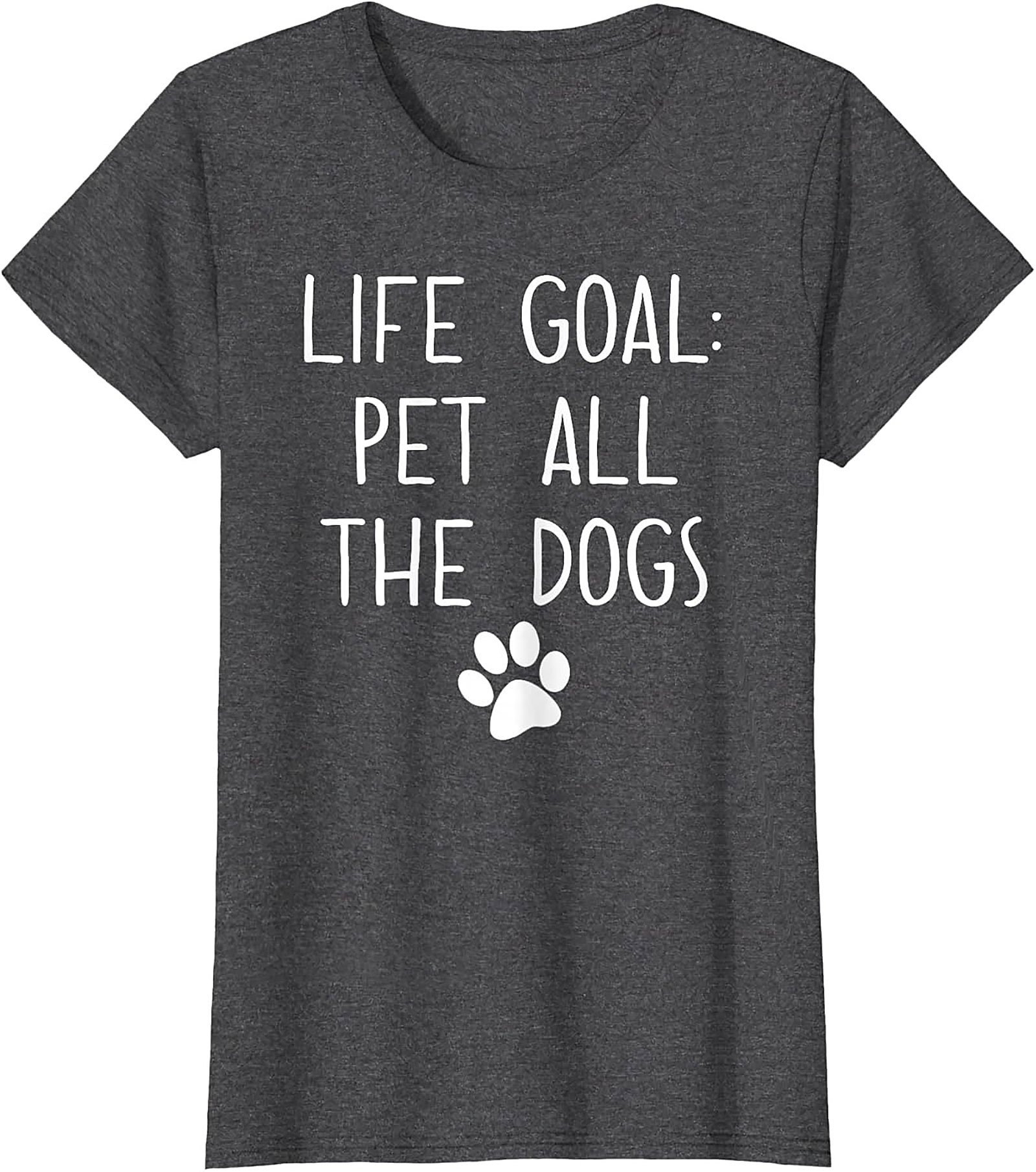 LIFE GOAL: Pet All The Dogs Graphic Tee | Funny Unisex Dog Lover Shirt