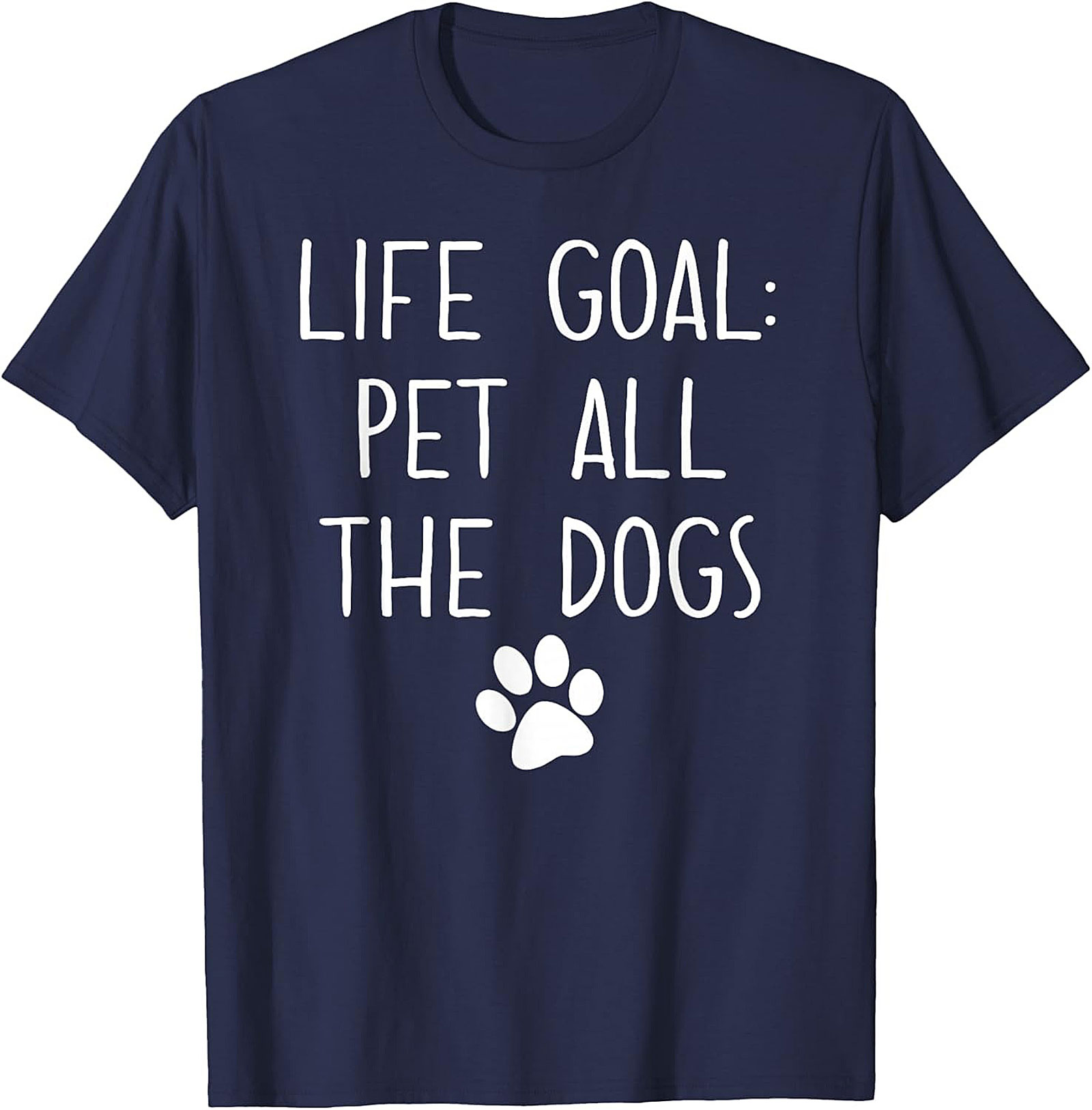 LIFE GOAL: Pet All The Dogs Graphic Tee | Funny Unisex Dog Lover Shirt