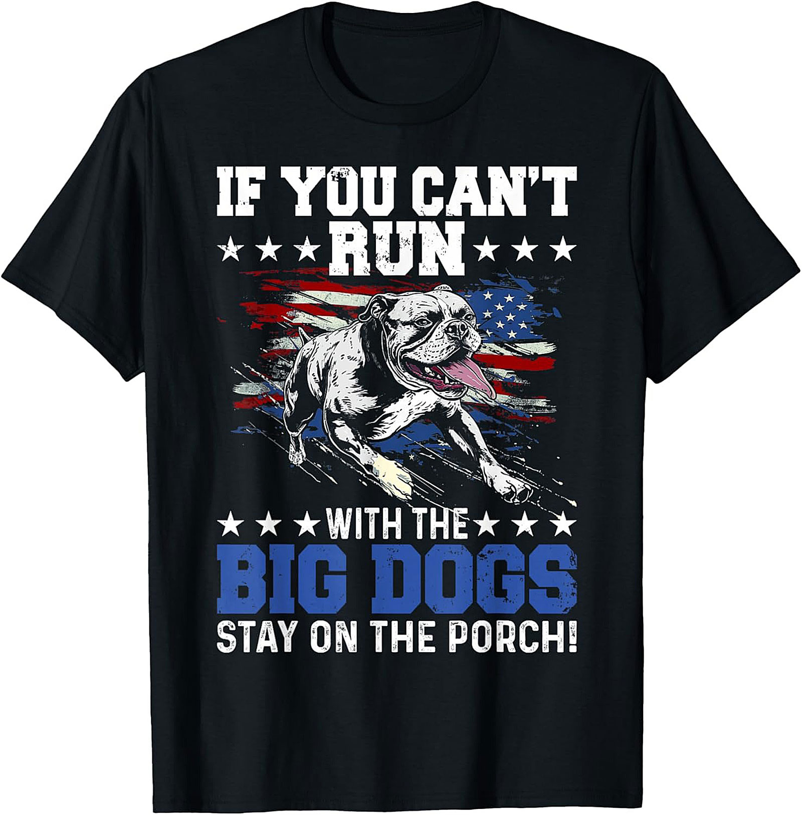 Run With The Big Dogs T-Shirt - Patriotic Bulldog Funny Graphic Tee