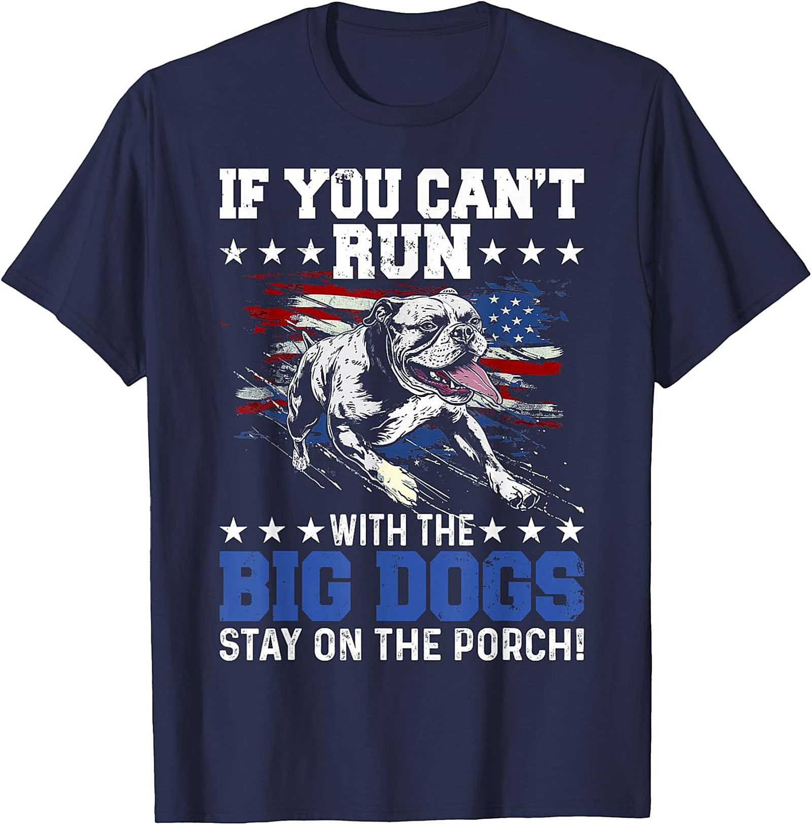 Run With The Big Dogs T-Shirt - Patriotic Bulldog Funny Graphic Tee