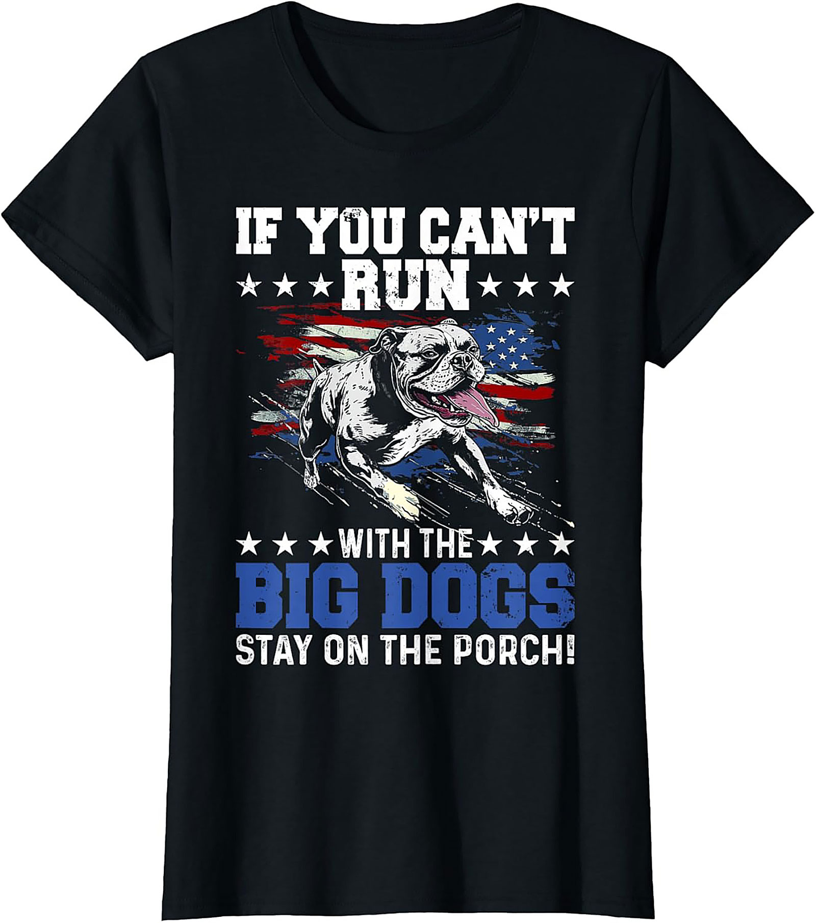 Run With The Big Dogs T-Shirt - Patriotic Bulldog Funny Graphic Tee