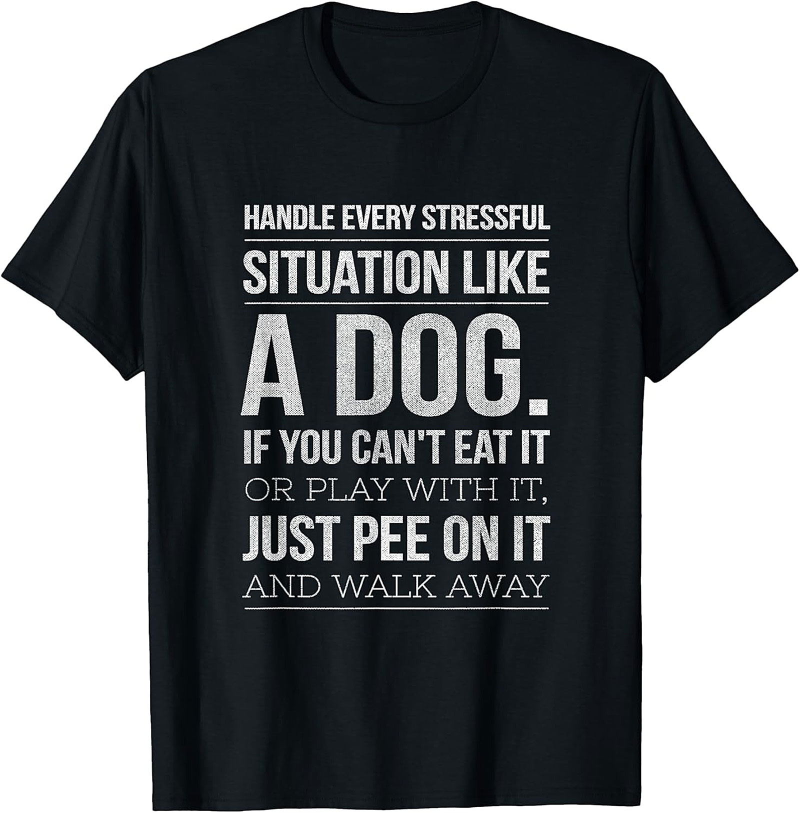 Handle Stress Like A Dog Funny Graphic Tee | Dog Stress Relief T-Shirt