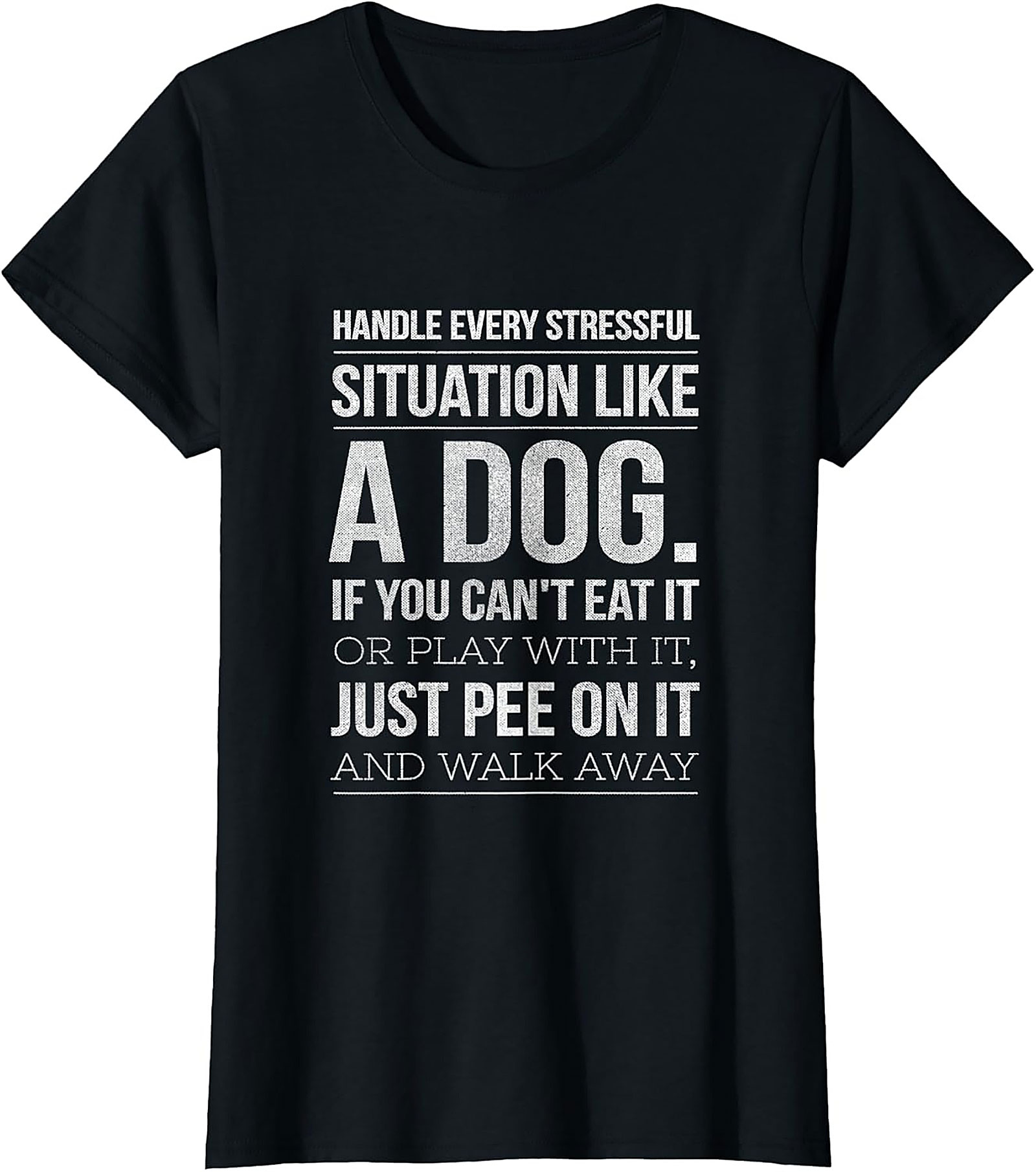Handle Stress Like A Dog Funny Graphic Tee | Dog Stress Relief T-Shirt