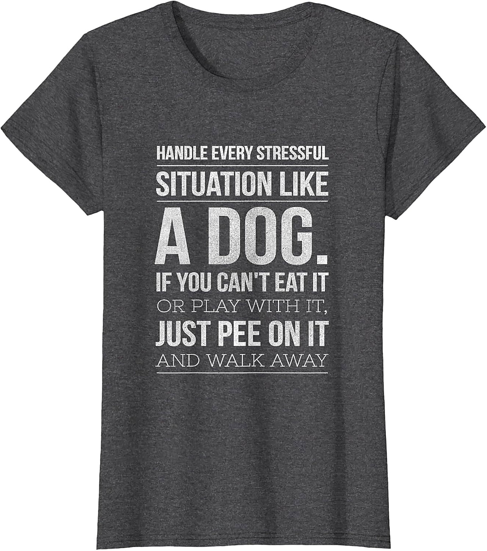 Handle Stress Like A Dog Funny Graphic Tee | Dog Stress Relief T-Shirt