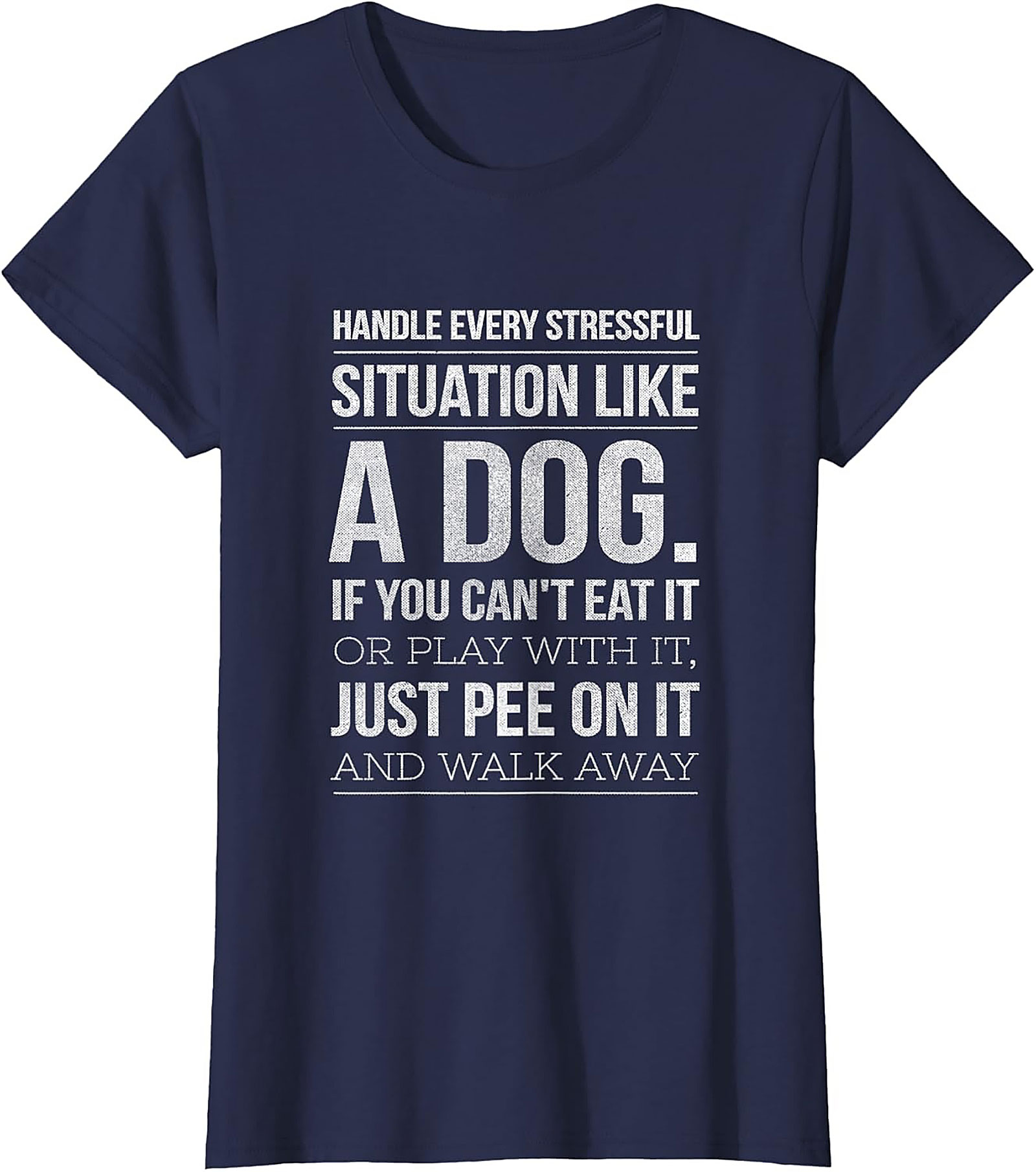 Handle Stress Like A Dog Funny Graphic Tee | Dog Stress Relief T-Shirt