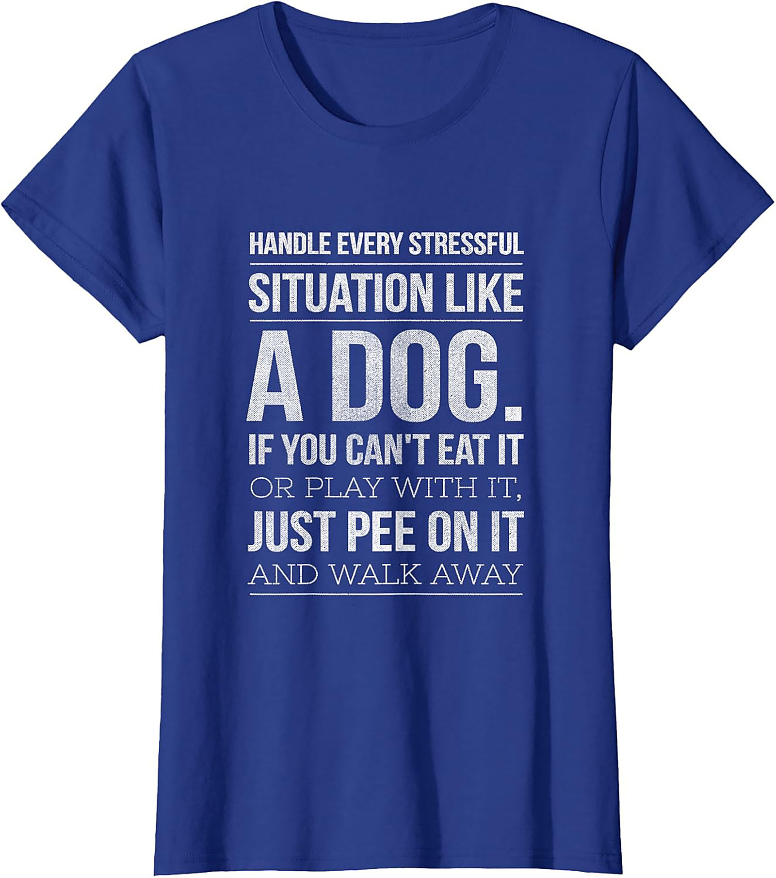 Handle Stress Like A Dog Funny Graphic Tee | Dog Stress Relief T-Shirt
