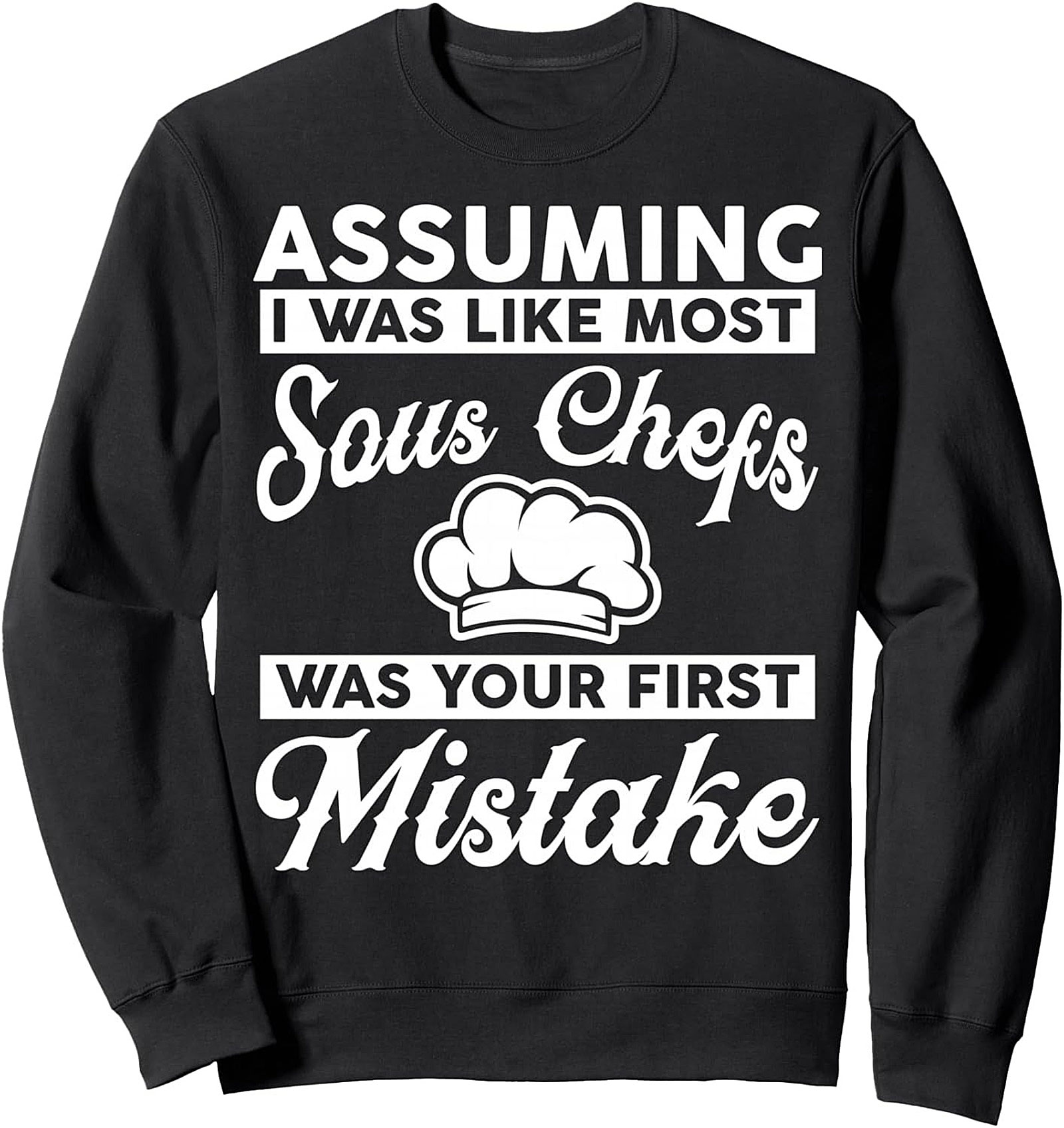 Funny Sous Chef T-shirt: Assuming Was Like Most Graphic Tee