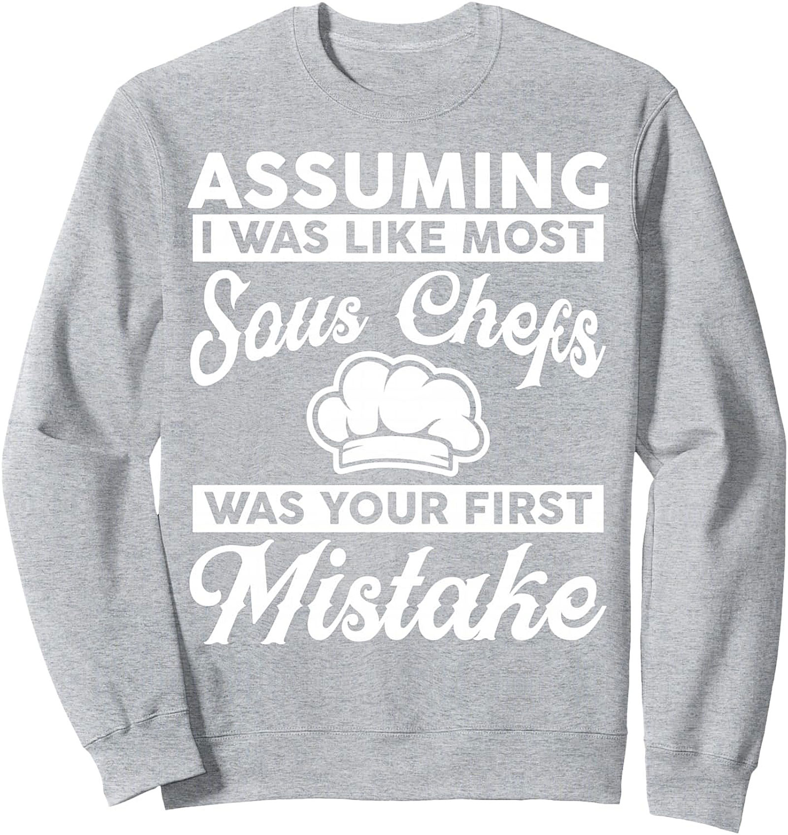 Funny Sous Chef T-shirt: Assuming  Was Like Most Graphic Tee