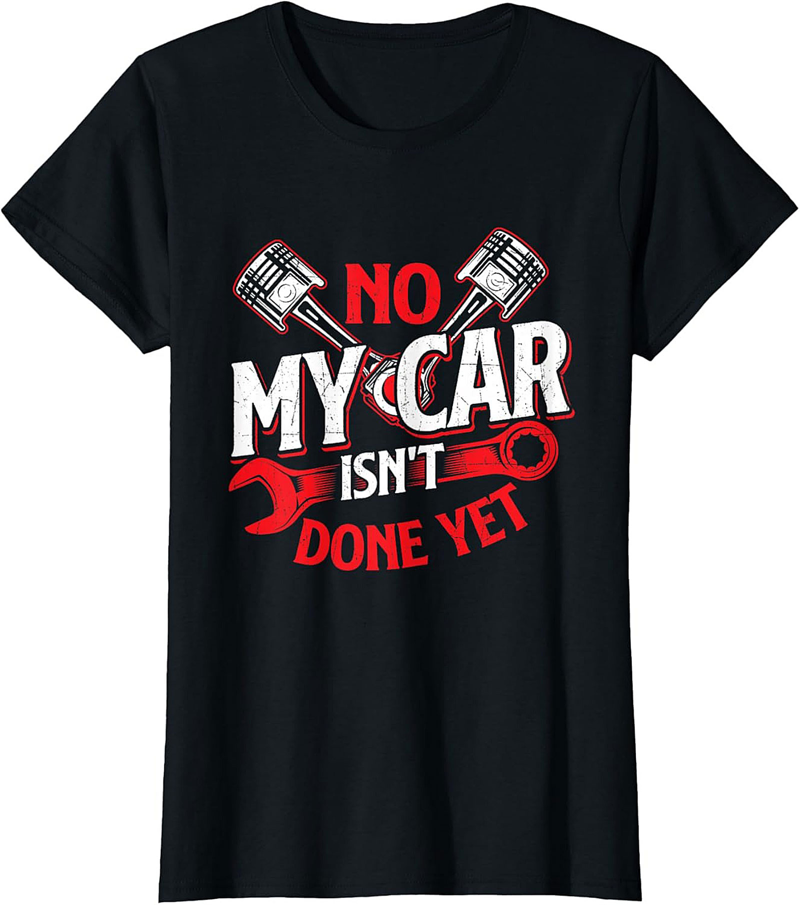 Funny Mechanic T-shirt NO My Car Isn't Done Yet Tee