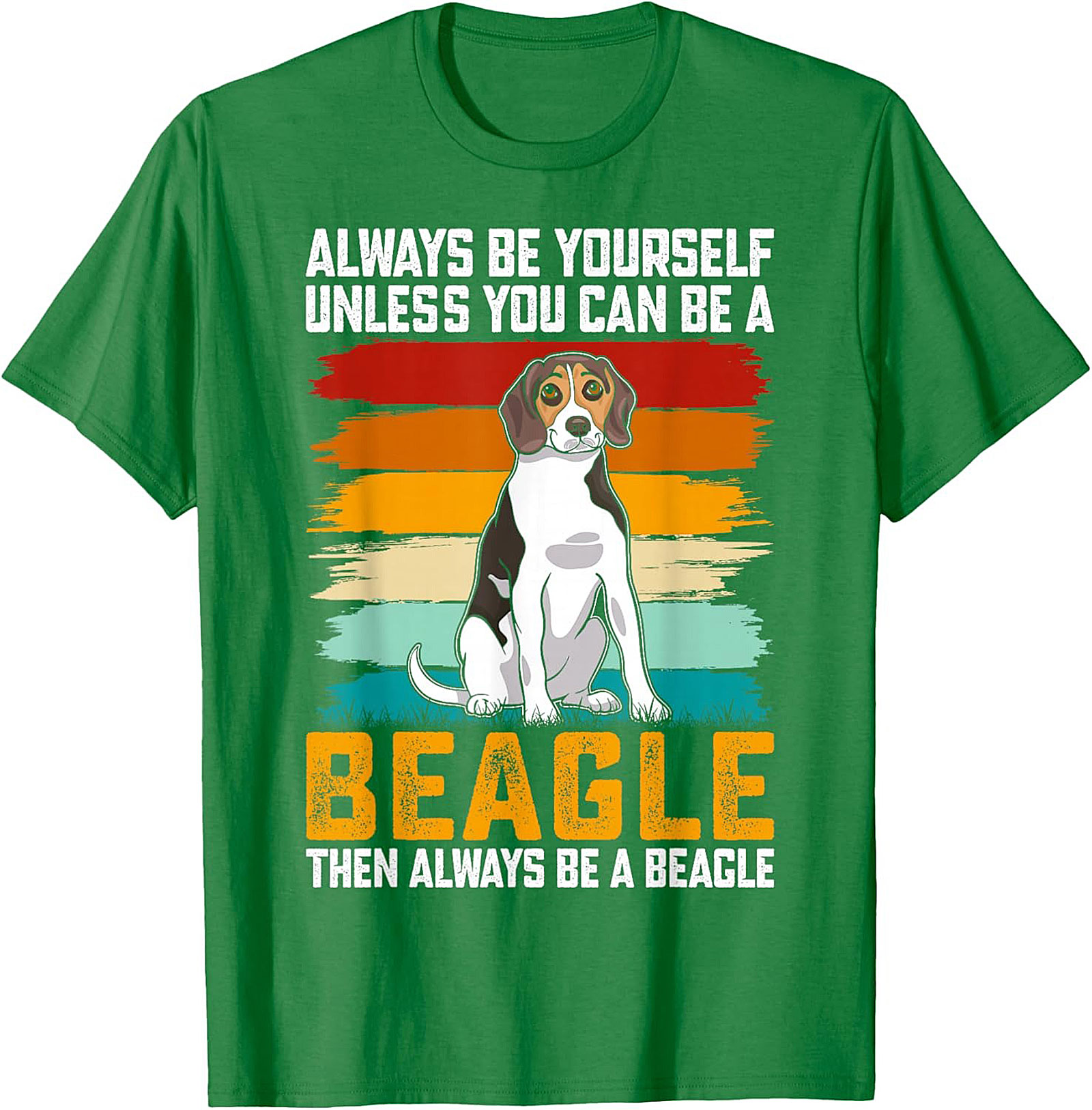Always Be A Beagle T-shirt - Funny Retro Dog Graphic Tee