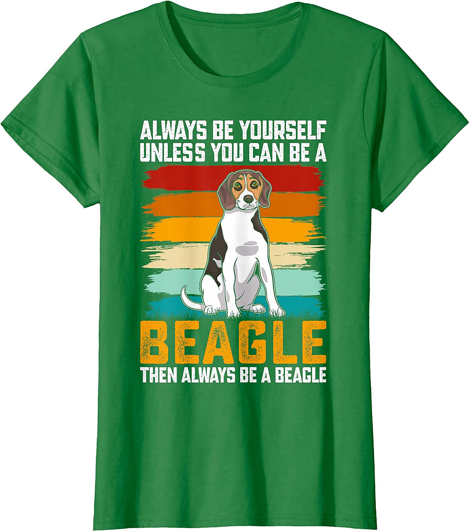 Always Be A Beagle T-shirt - Funny Retro Dog Graphic Tee
