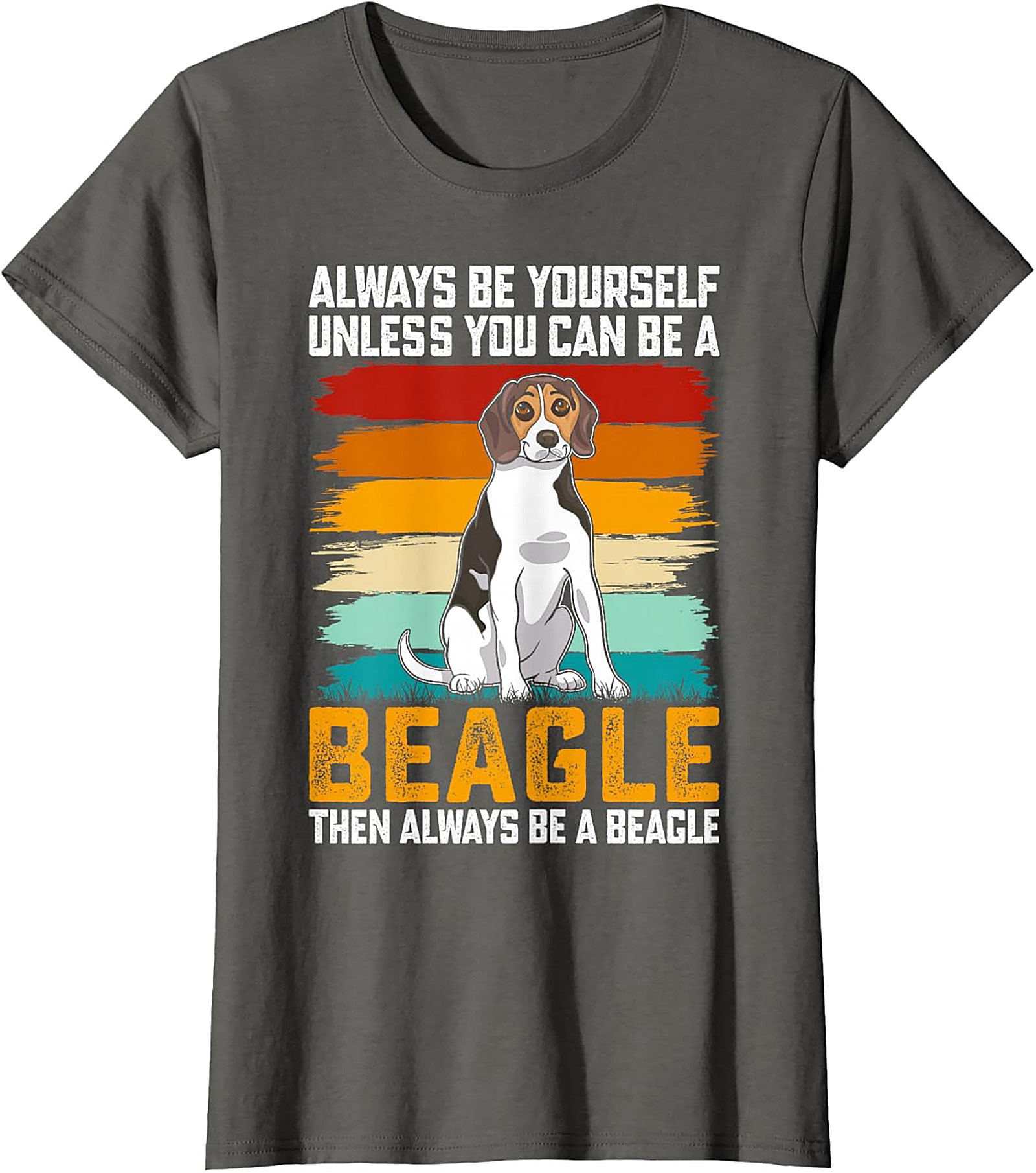 Always Be A Beagle T-shirt - Funny Retro Dog Graphic Tee