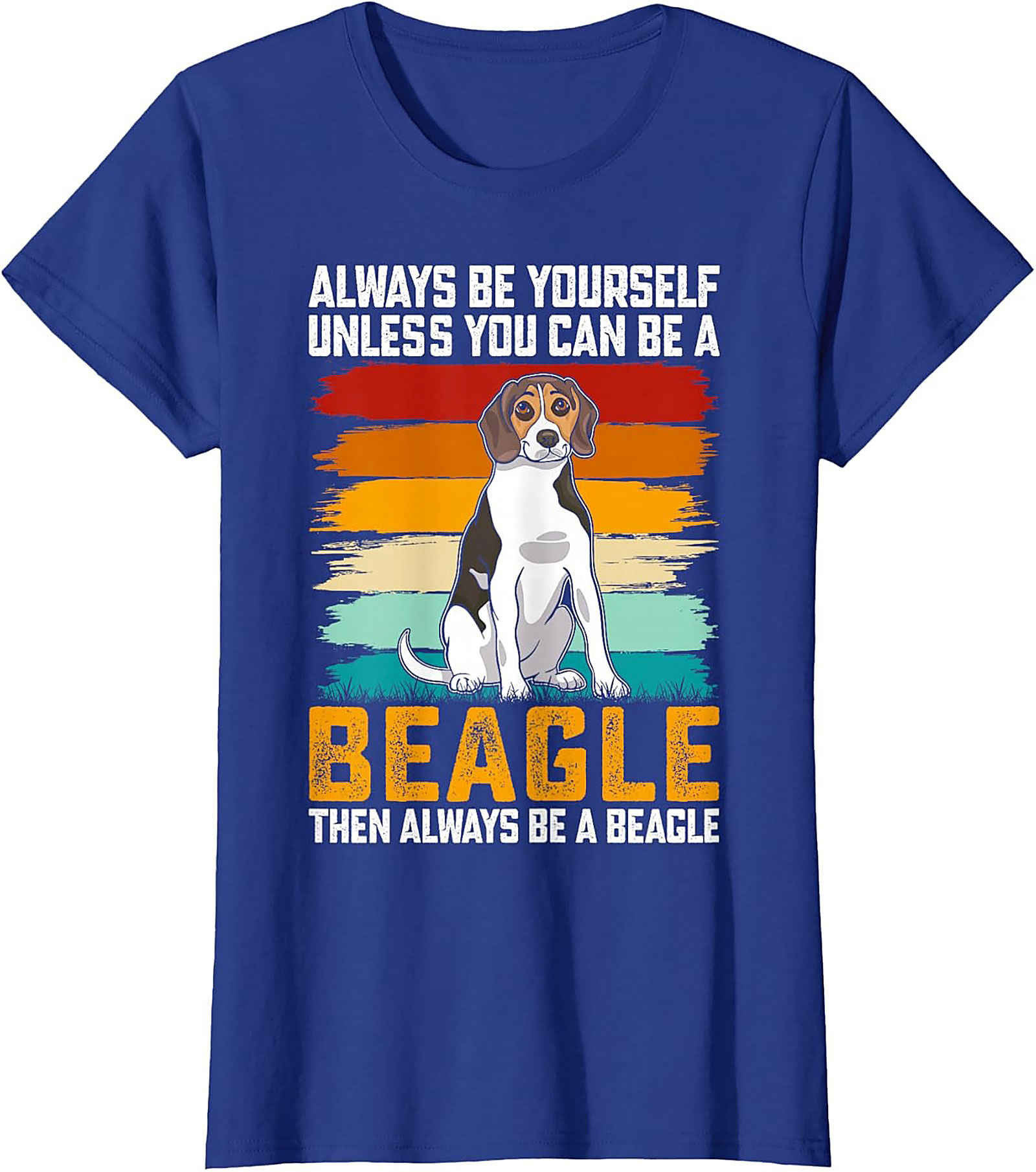 Always Be A Beagle T-shirt - Funny Retro Dog Graphic Tee