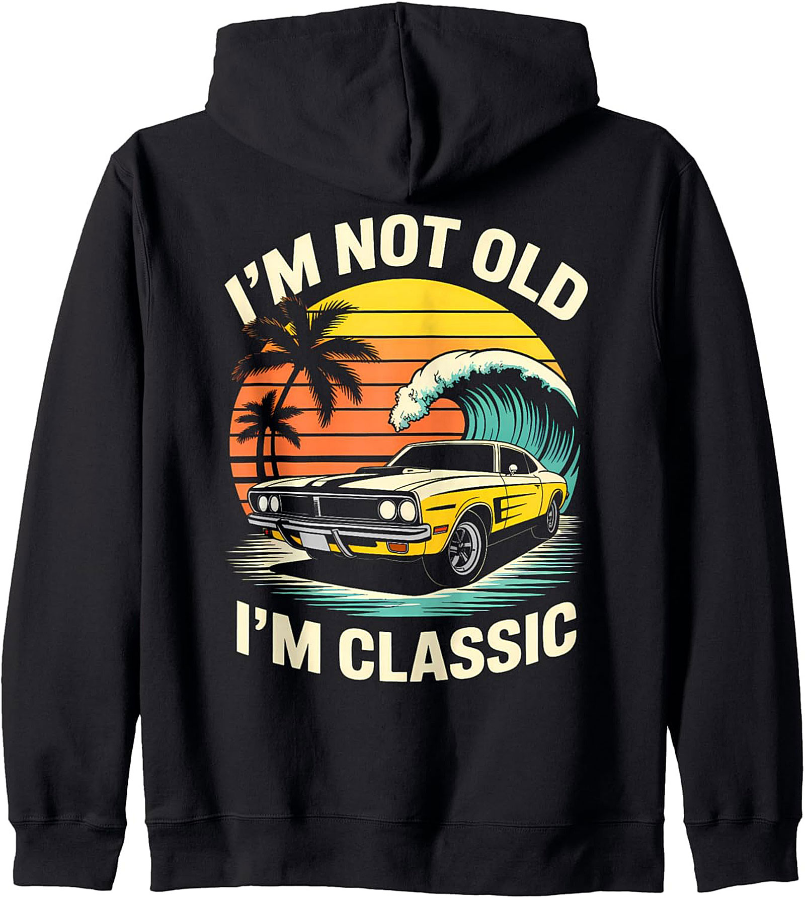 Funny Classic Car Hoodie – I’m Not Old I’m Classic Tee