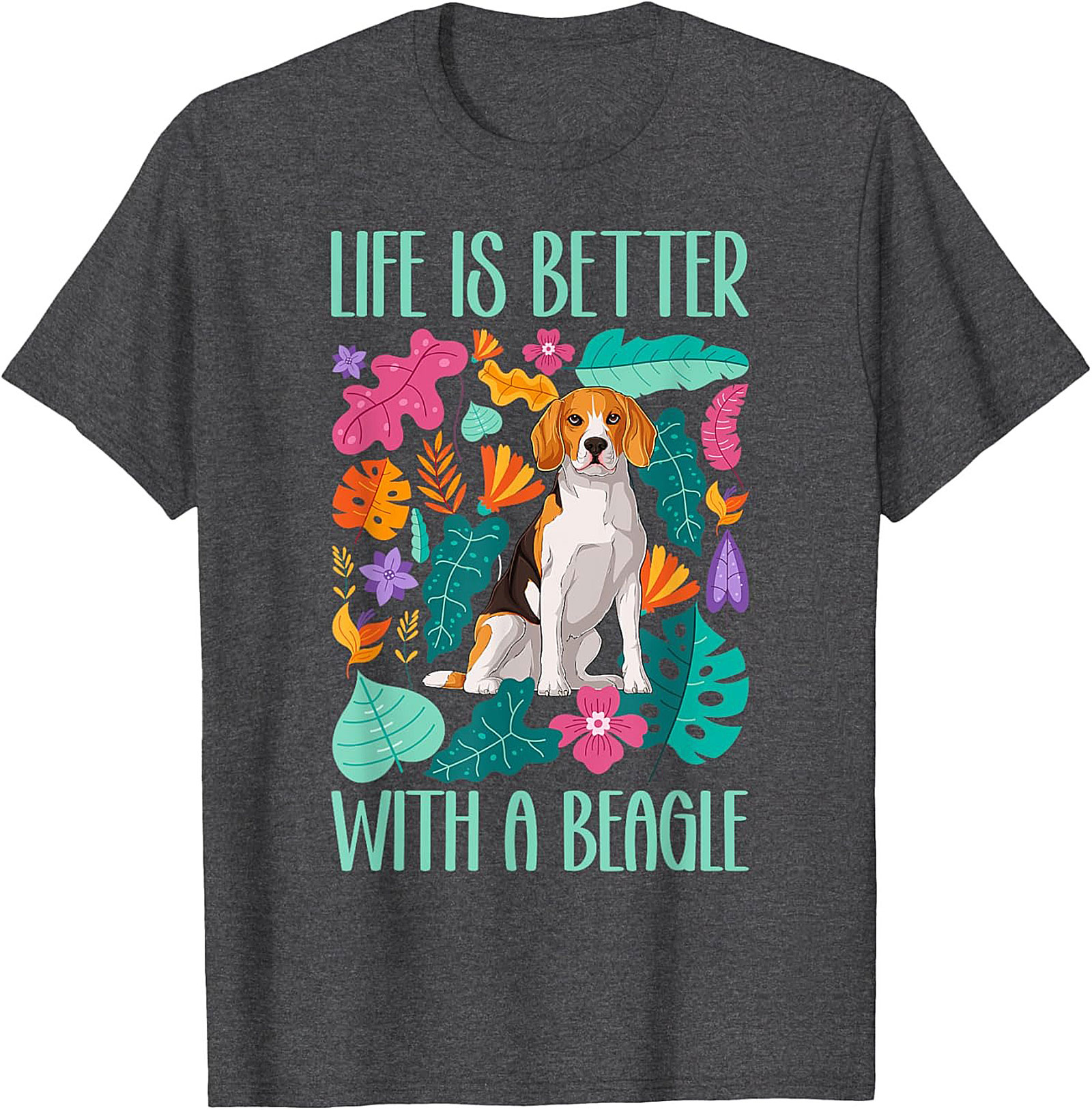 Life Is Better With A Beagle T-Shirt | Colorful Dog Lover Graphic Tee
