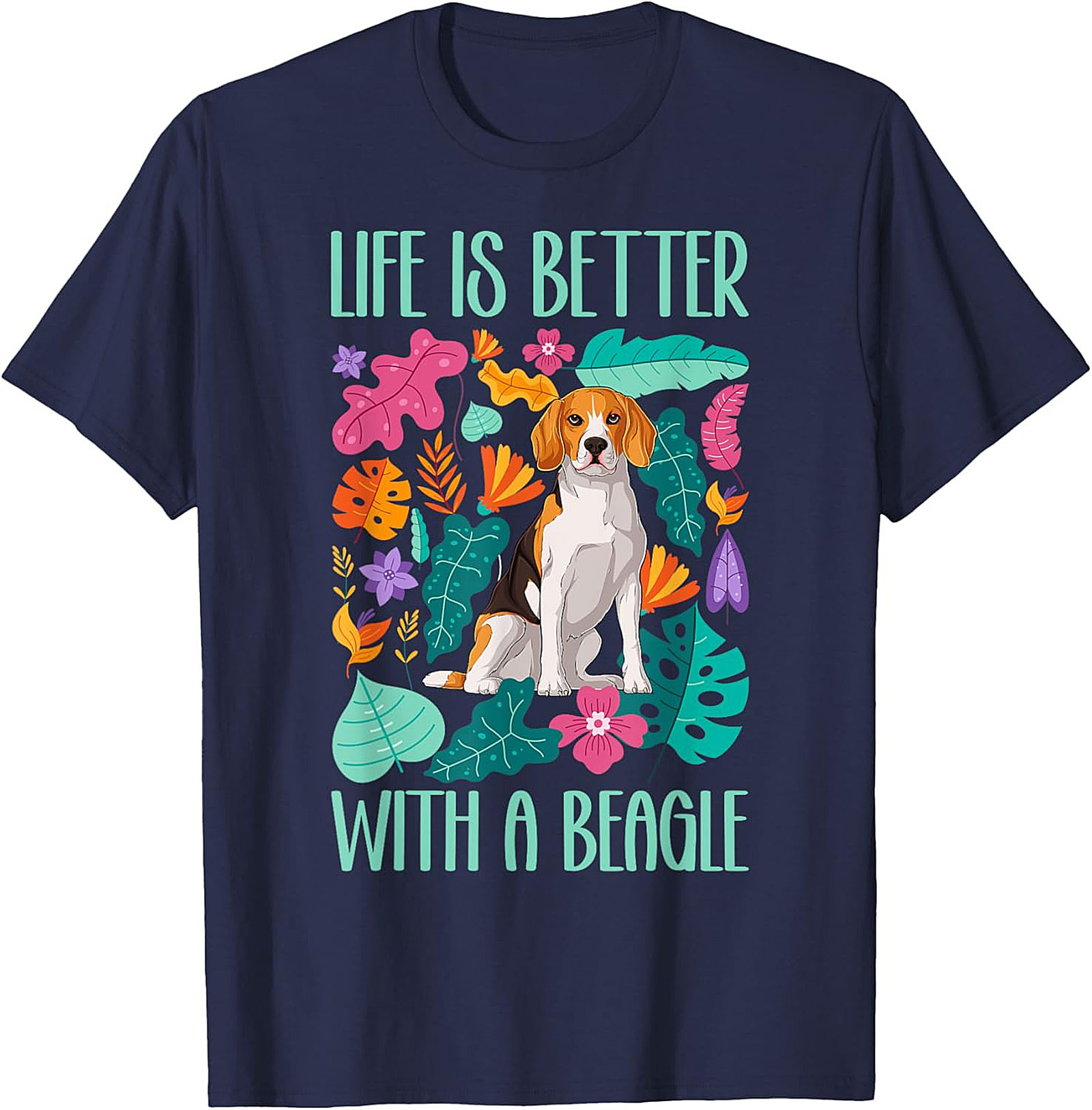 Life Is Better With A Beagle T-Shirt | Colorful Dog Lover Graphic Tee