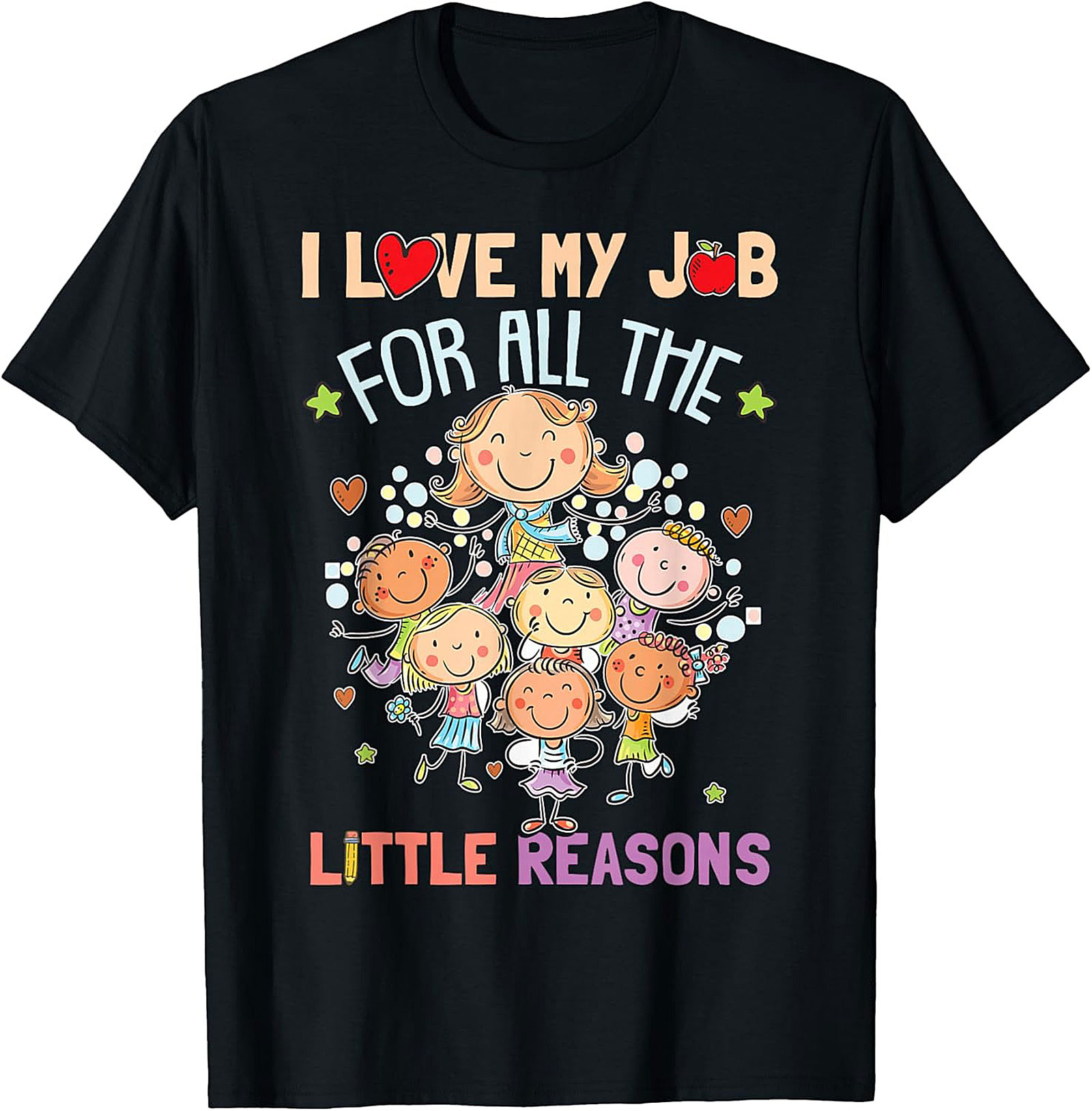 Funny Teacher T-Shirt I Love My Job Graphic Tee