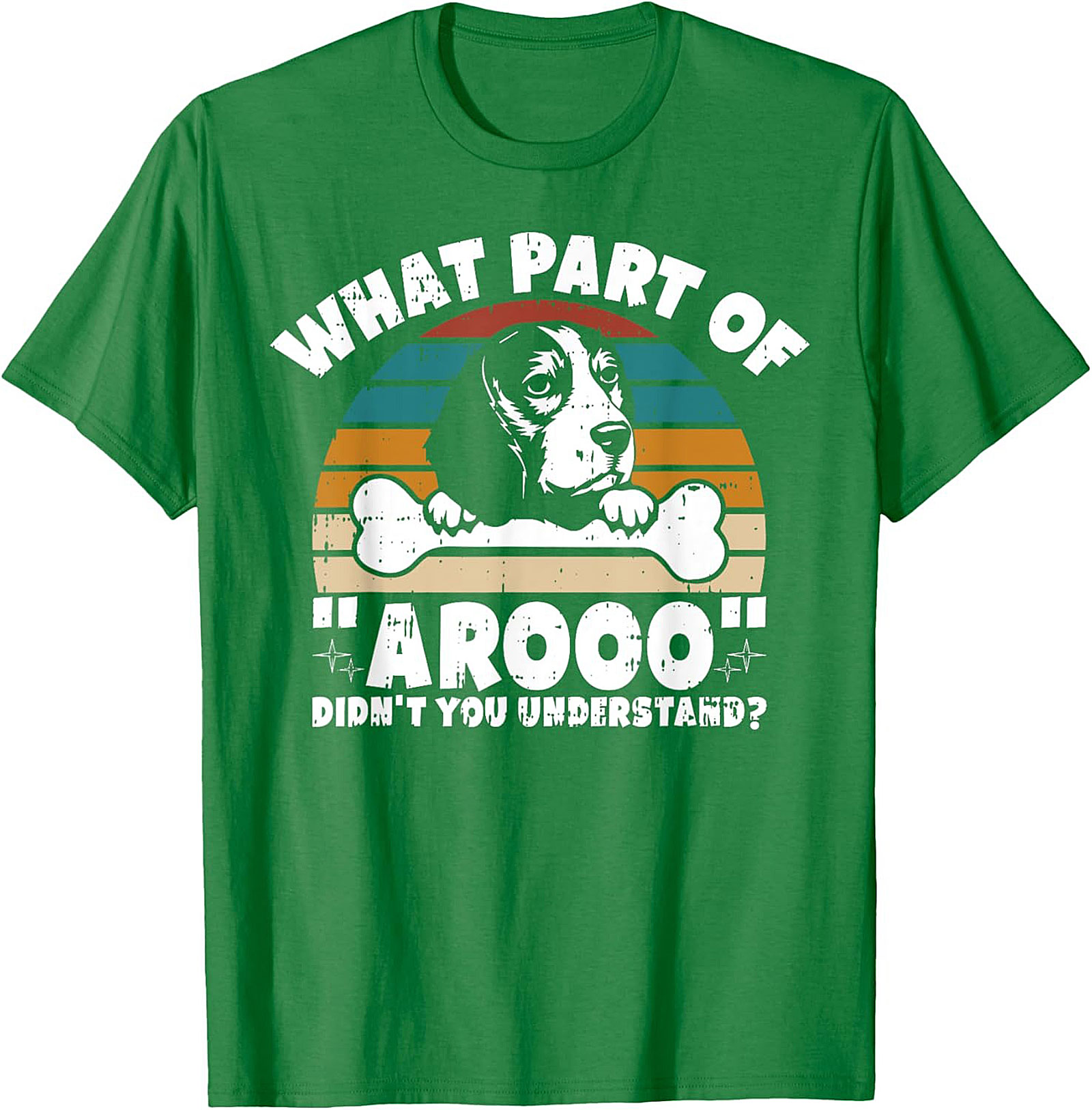 What Part of "Arooo" Didn't You Understand? Funny Beagle T-Shirt