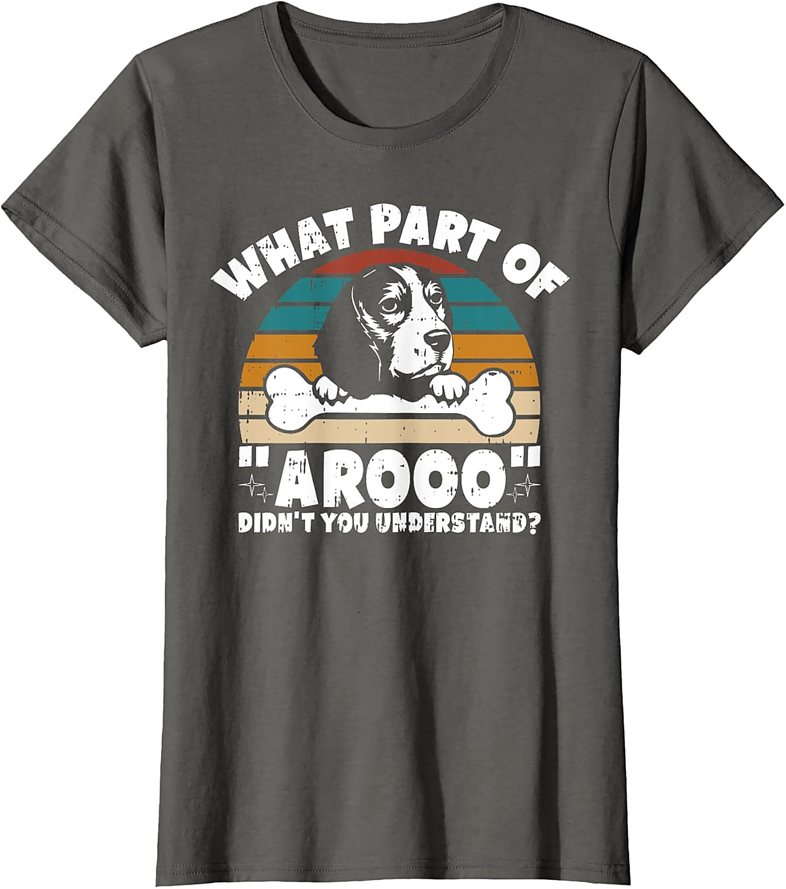 What Part of "Arooo" Didn't You Understand? Funny Beagle T-Shirt