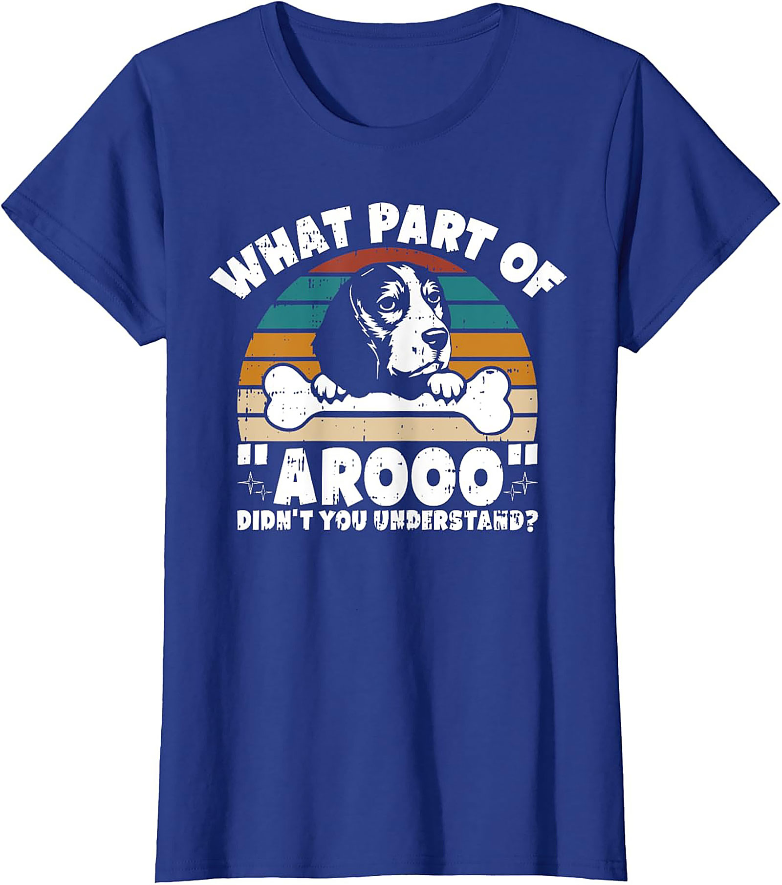 What Part of "Arooo" Didn't You Understand? Funny Beagle T-Shirt