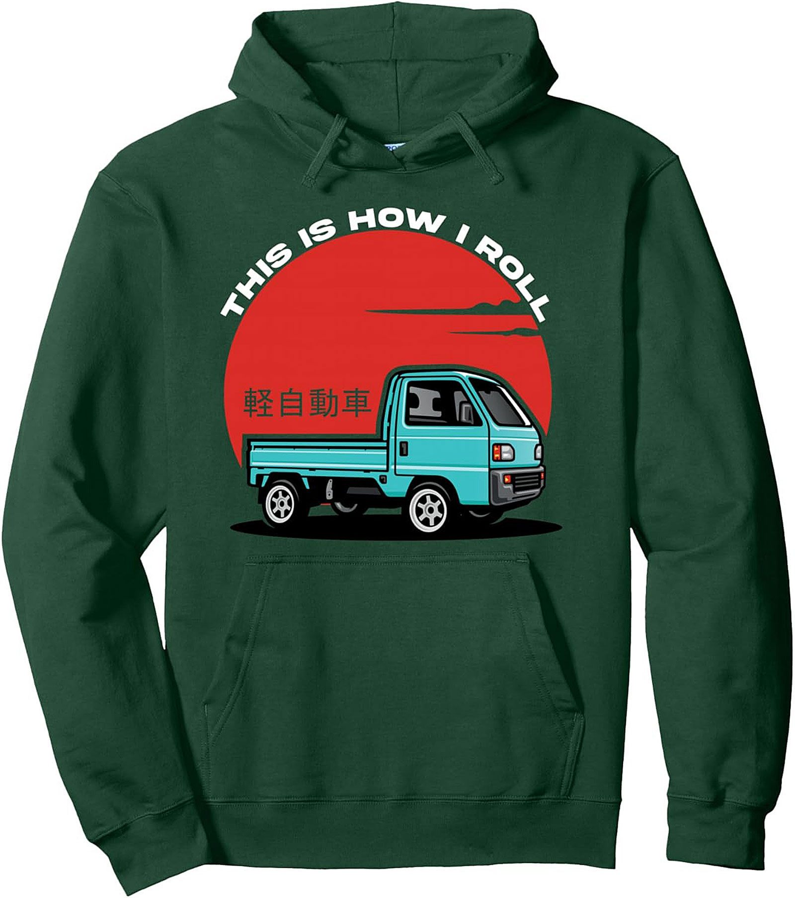 Kei Truck Pullover Hoodie JDM Mini Truck "How I Roll"