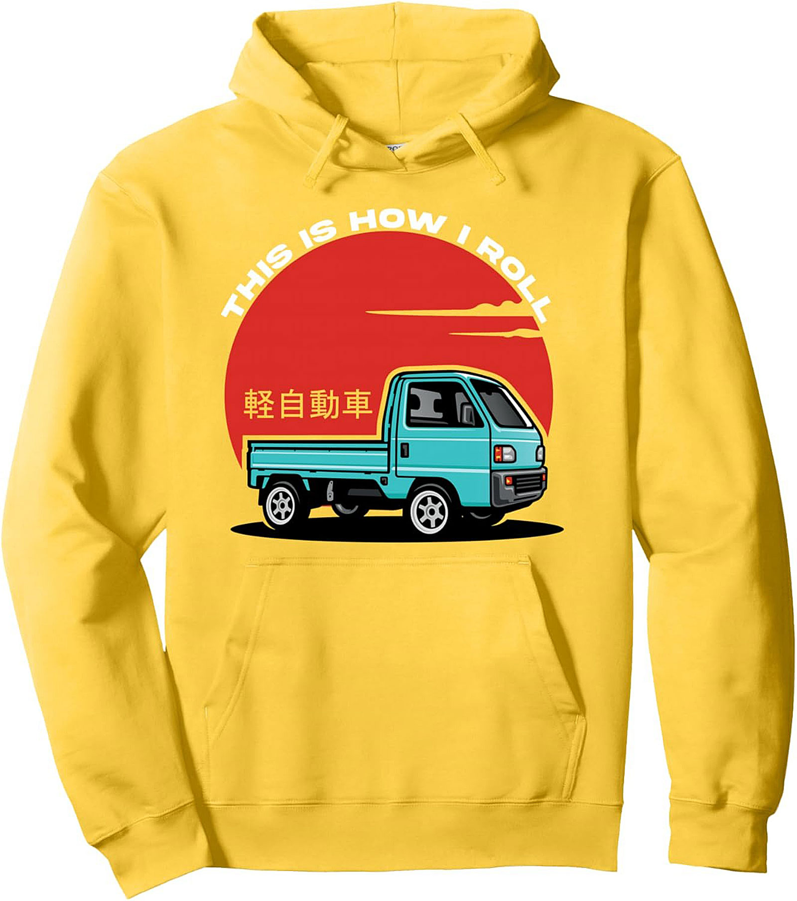 Kei Truck Pullover Hoodie JDM Mini Truck "How I Roll"