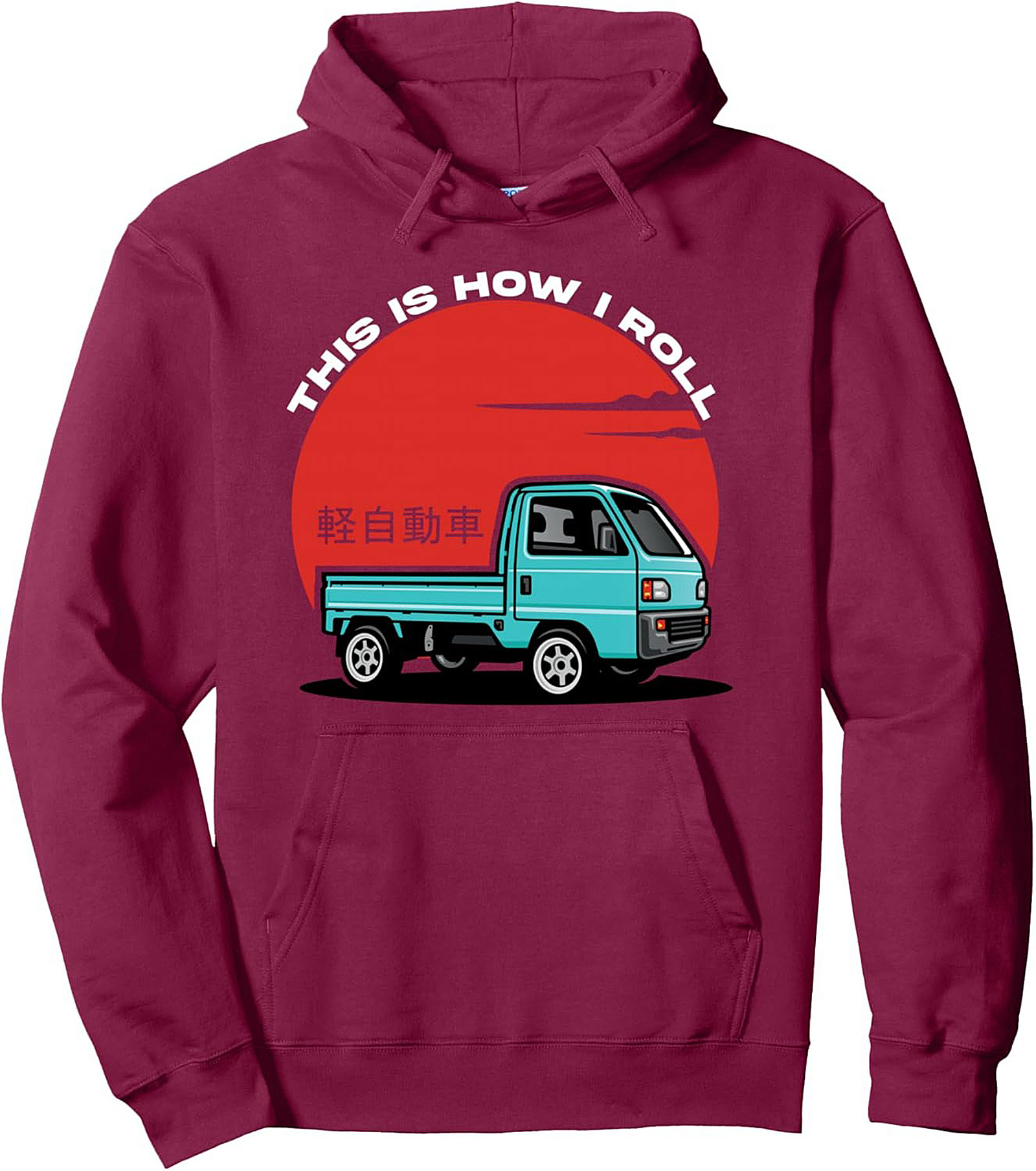 Kei Truck Pullover Hoodie JDM Mini Truck "How I Roll"